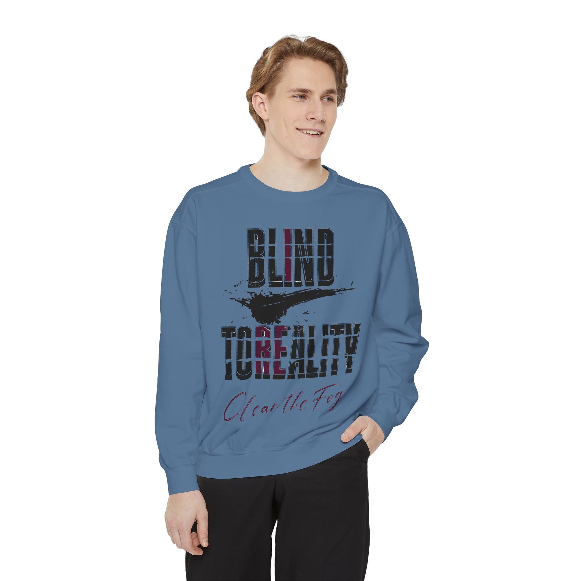 Garment-Dyed Sweatshirt - 'Blind to Reality' Statement Sweatshirt, Cozy Casual Wear, Motivational Gift, Unisex Apparel, [...]