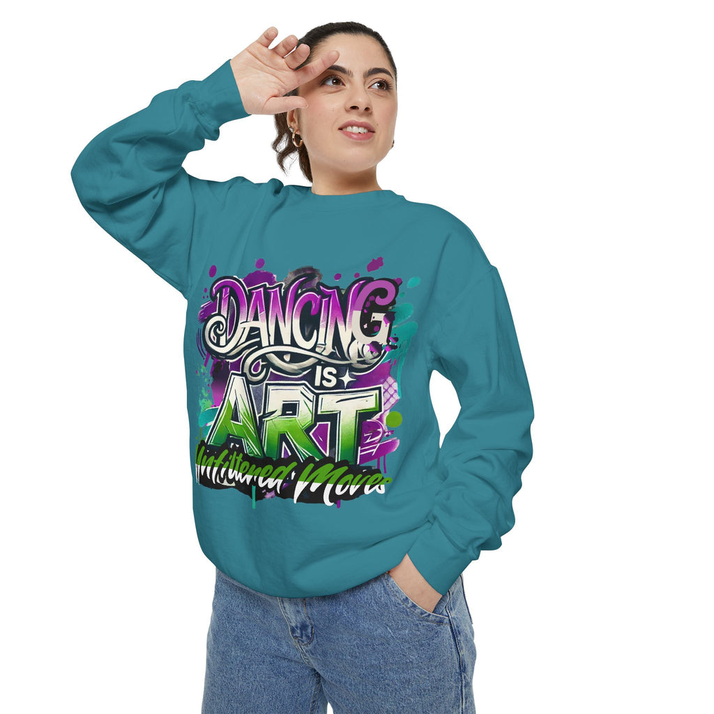 Layer up. Speak loud. Be seen in this Garment-Dyed Sweatshirt: Dancing is Art Unfiltered Moves