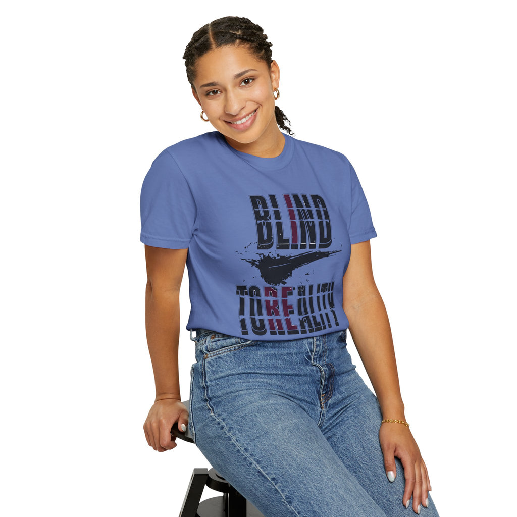 Unisex Garment-Dyed T-shirt with 'Blind to Reality - Clear the Fog' Design, Casual Wear, Gift for Dreamers, Inspirational Tee, [...]