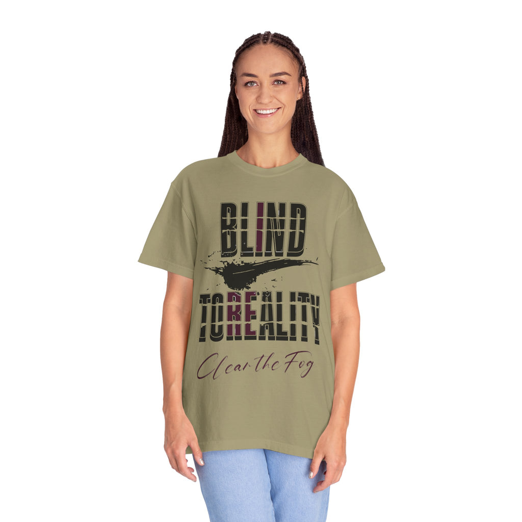 Unisex Garment-Dyed T-shirt with 'Blind to Reality - Clear the Fog' Design, Casual Wear, Gift for Dreamers, Inspirational Tee, [...]