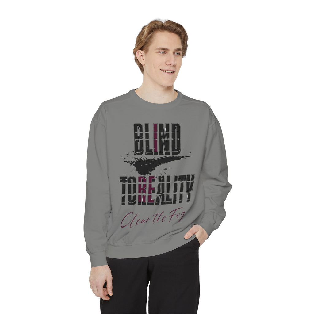 Garment-Dyed Sweatshirt - 'Blind to Reality' Statement Sweatshirt, Cozy Casual Wear, Motivational Gift, Unisex Apparel, [...]