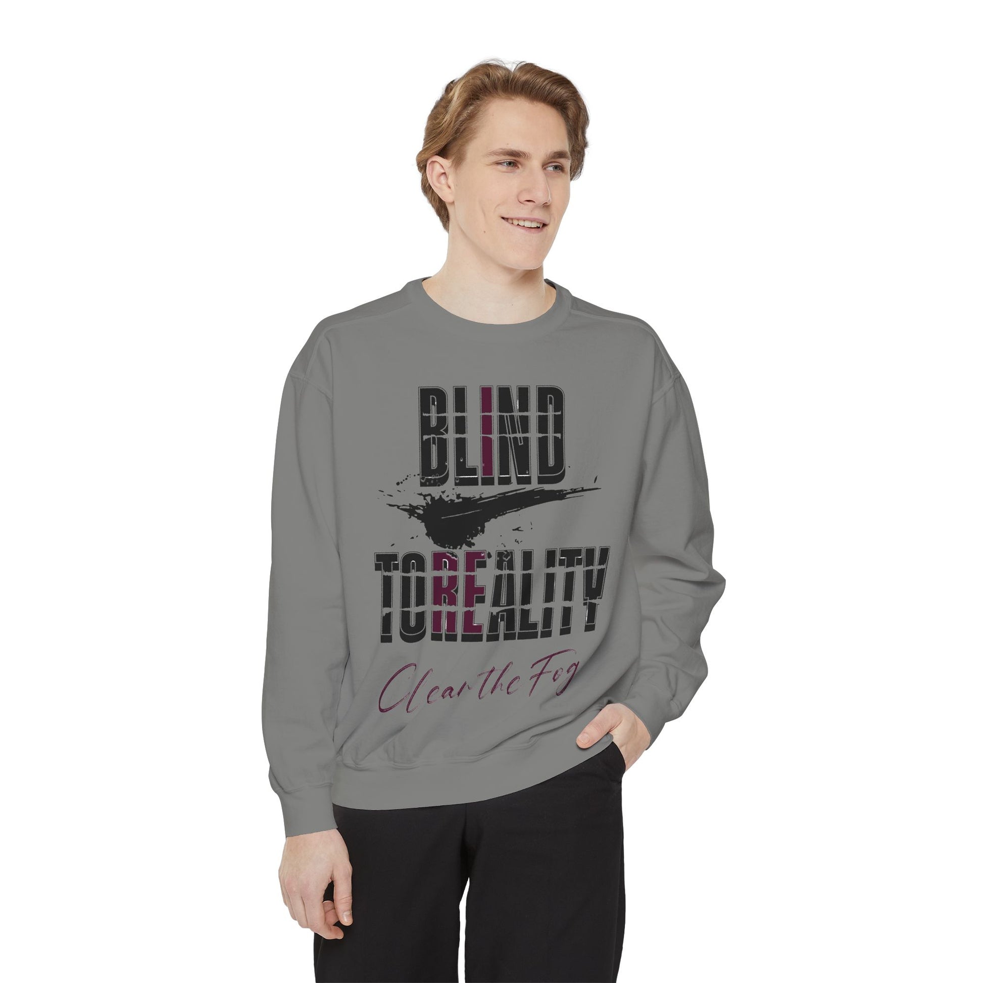 Garment-Dyed Sweatshirt - 'Blind to Reality' Statement Sweatshirt, Cozy Casual Wear, Motivational Gift, Unisex Apparel, [...]