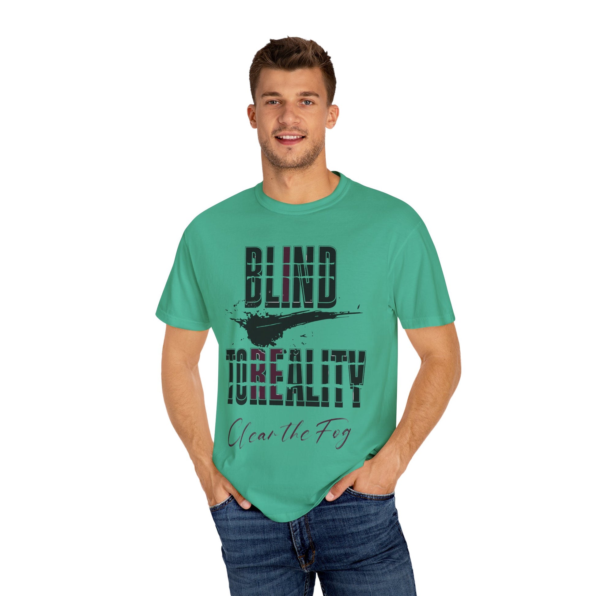 Unisex Garment-Dyed T-shirt with 'Blind to Reality - Clear the Fog' Design, Casual Wear, Gift for Dreamers, Inspirational Tee, [...]