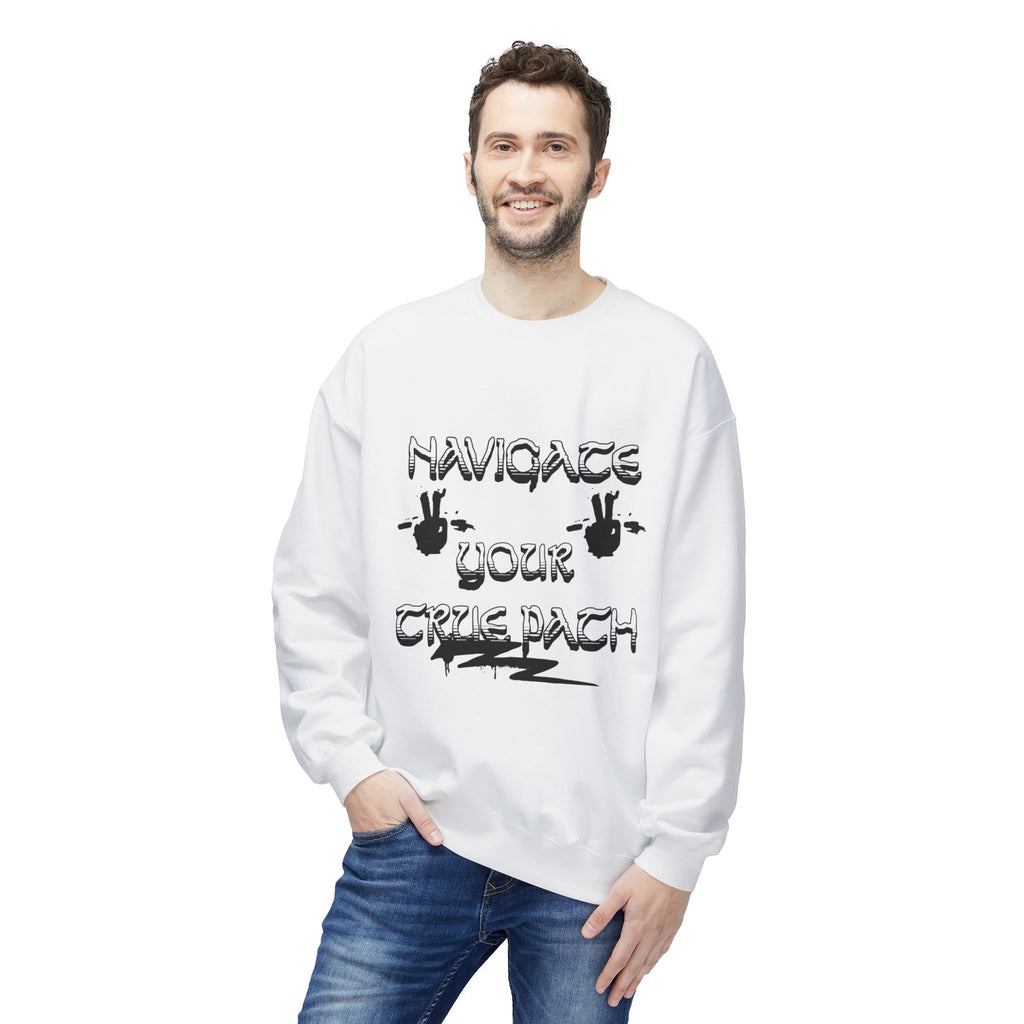 Navigate Your True Path Sweatshirt - Cozy Unisex Crewneck, Inspirational Gift for Friends, Adventure Lover Apparel, Motivational Clothing