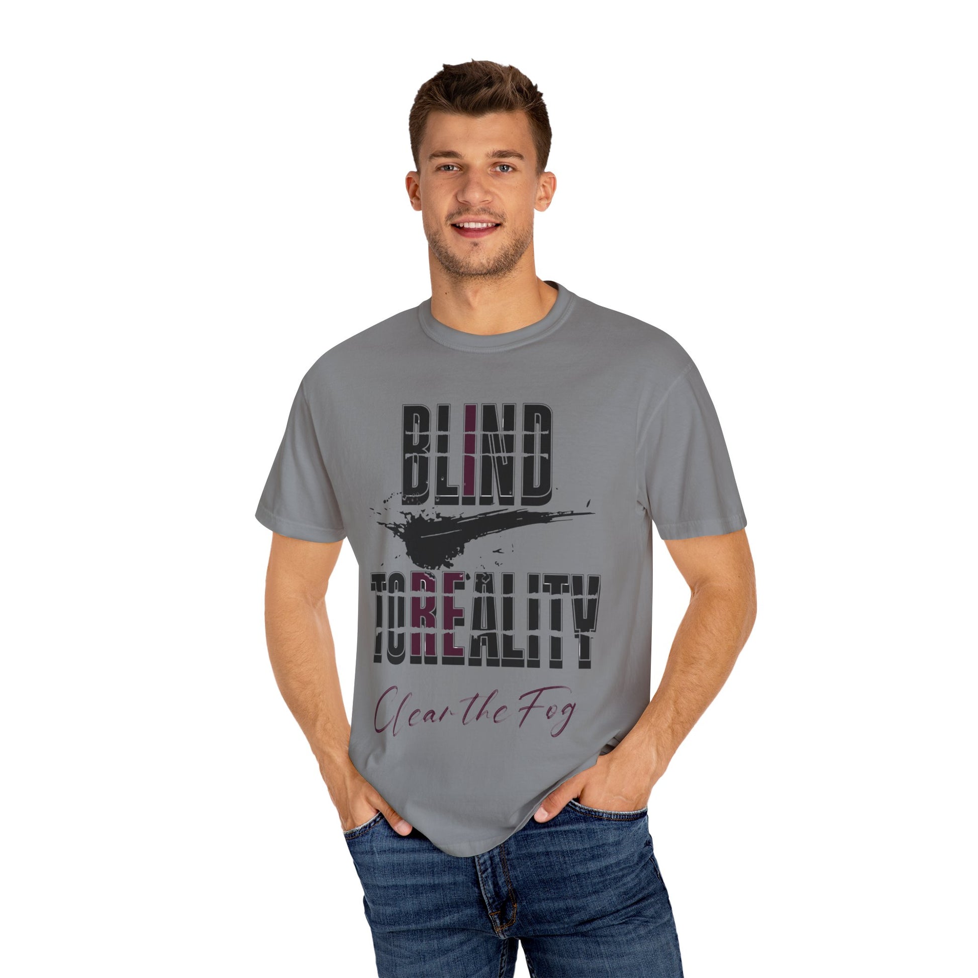 Unisex Garment-Dyed T-shirt with 'Blind to Reality - Clear the Fog' Design, Casual Wear, Gift for Dreamers, Inspirational Tee, [...]