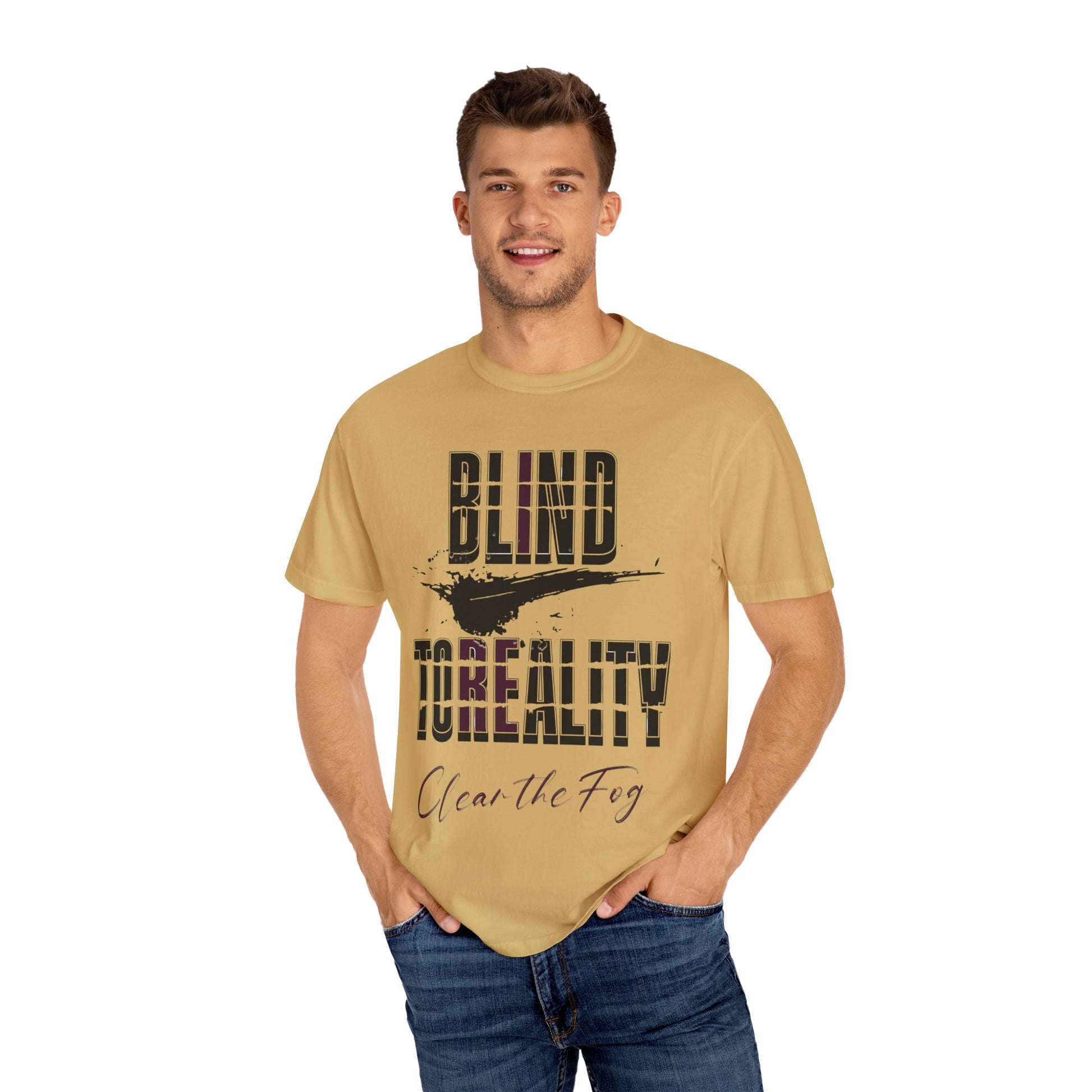 Unisex Garment-Dyed T-shirt with 'Blind to Reality - Clear the Fog' Design, Casual Wear, Gift for Dreamers, Inspirational Tee, [...]