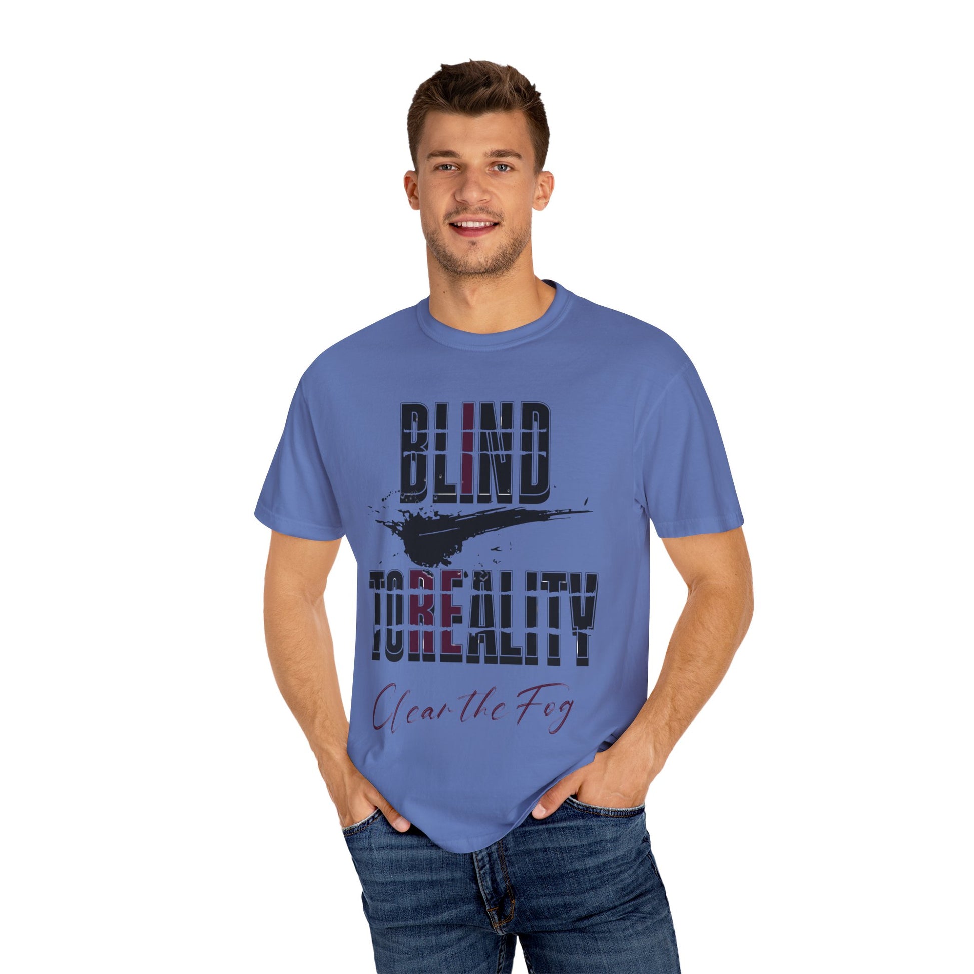 Unisex Garment-Dyed T-shirt with 'Blind to Reality - Clear the Fog' Design, Casual Wear, Gift for Dreamers, Inspirational Tee, [...]
