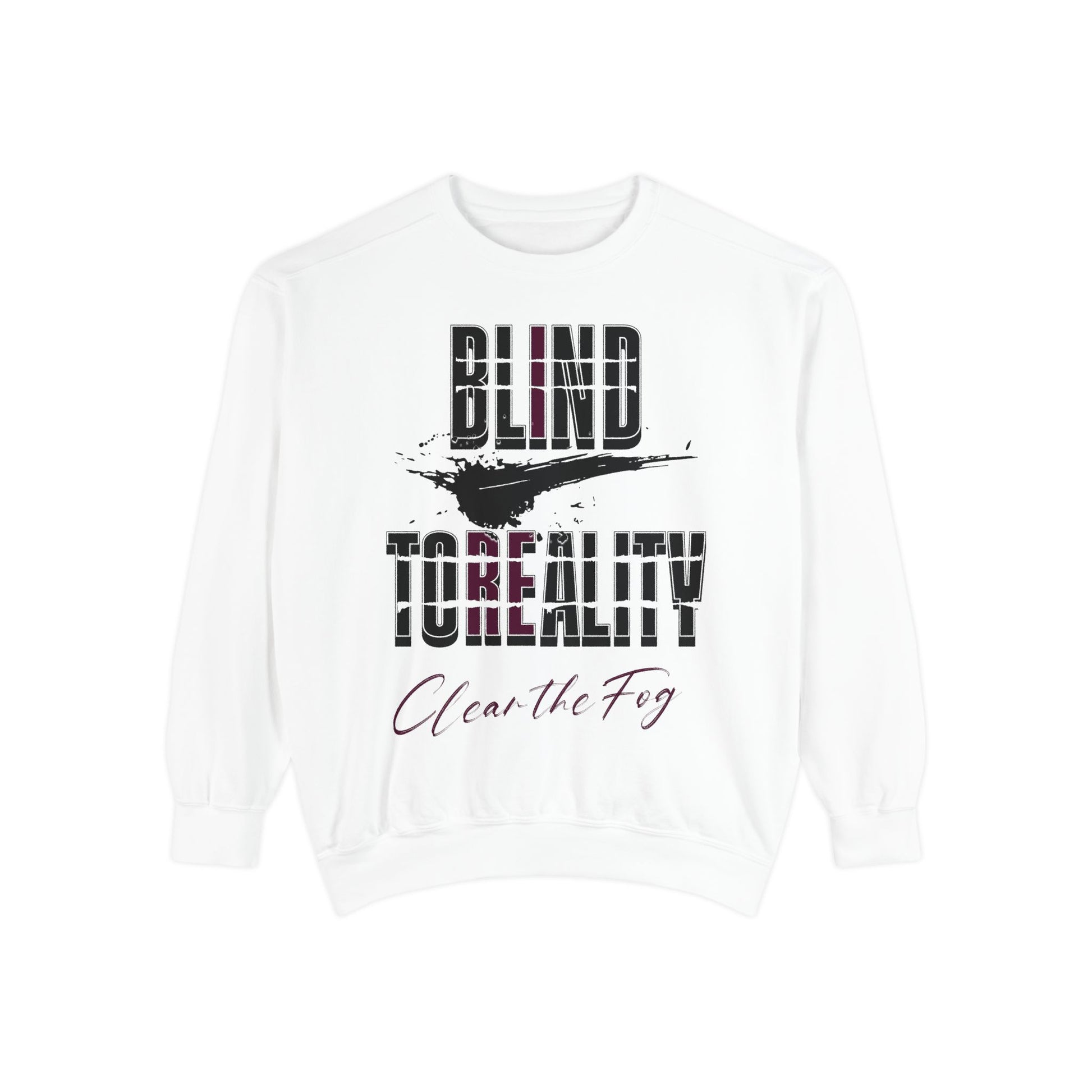 Garment-Dyed Sweatshirt - 'Blind to Reality' Statement Sweatshirt, Cozy Casual Wear, Motivational Gift, Unisex Apparel, [...]