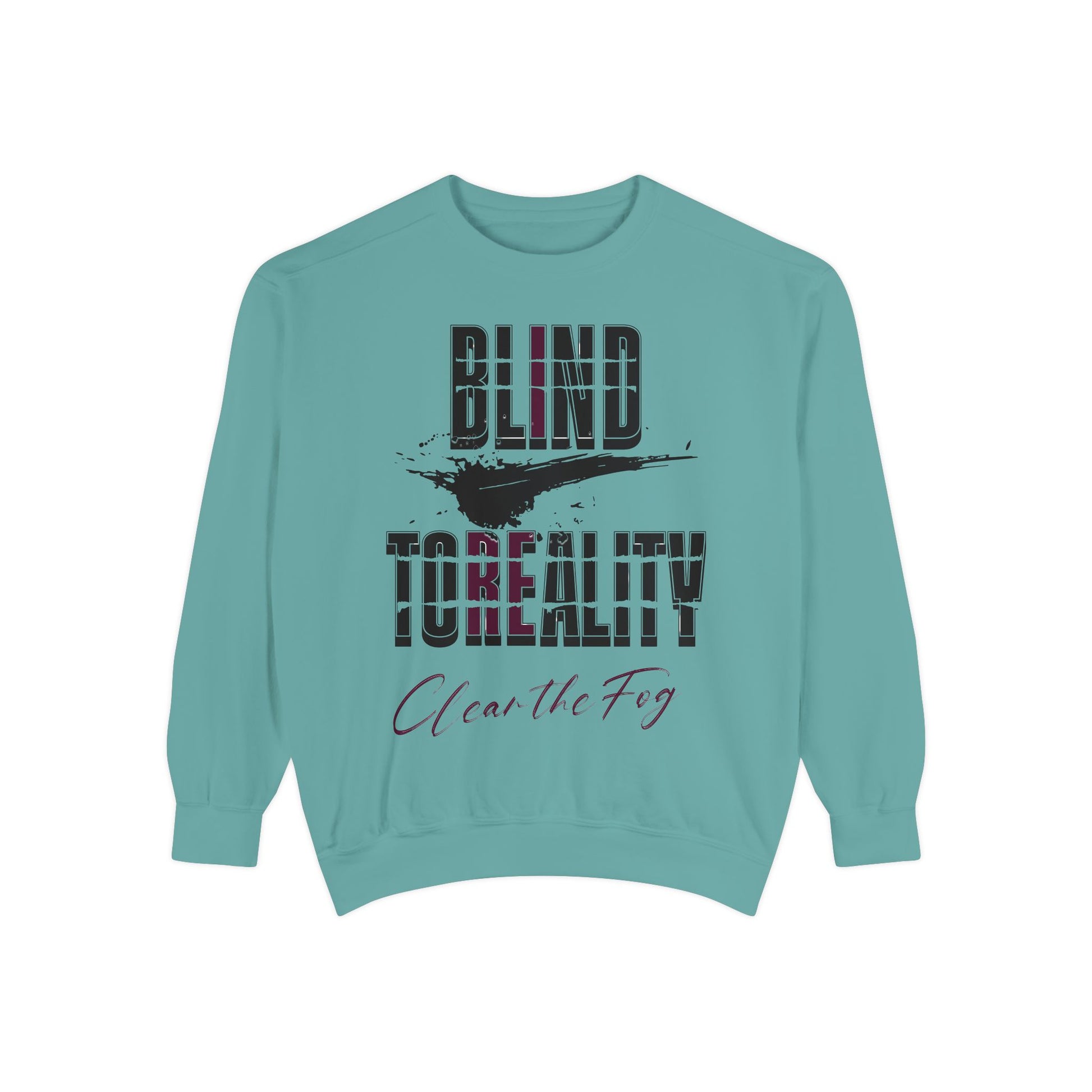 Garment-Dyed Sweatshirt - 'Blind to Reality' Statement Sweatshirt, Cozy Casual Wear, Motivational Gift, Unisex Apparel, [...]