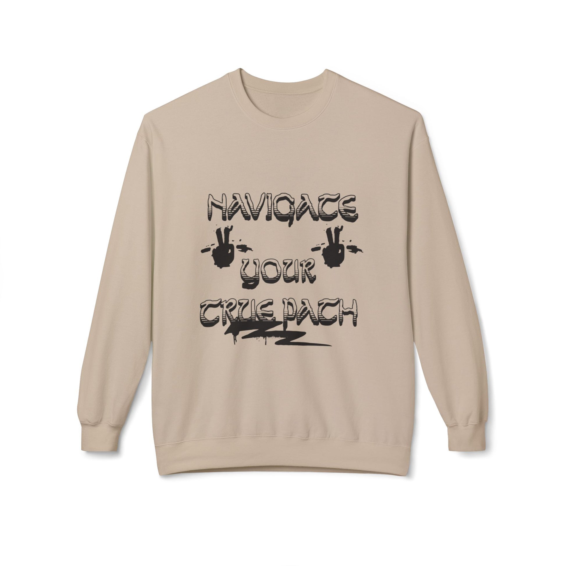 Navigate Your True Path Sweatshirt - Cozy Unisex Crewneck, Inspirational Gift for Friends, Adventure Lover Apparel, Motivational Clothing