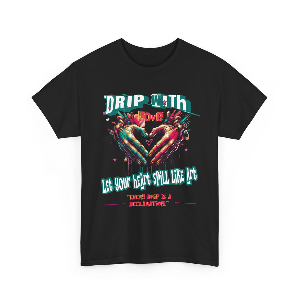 Graphic Tee: DRIP WITH Love Streetwear Design