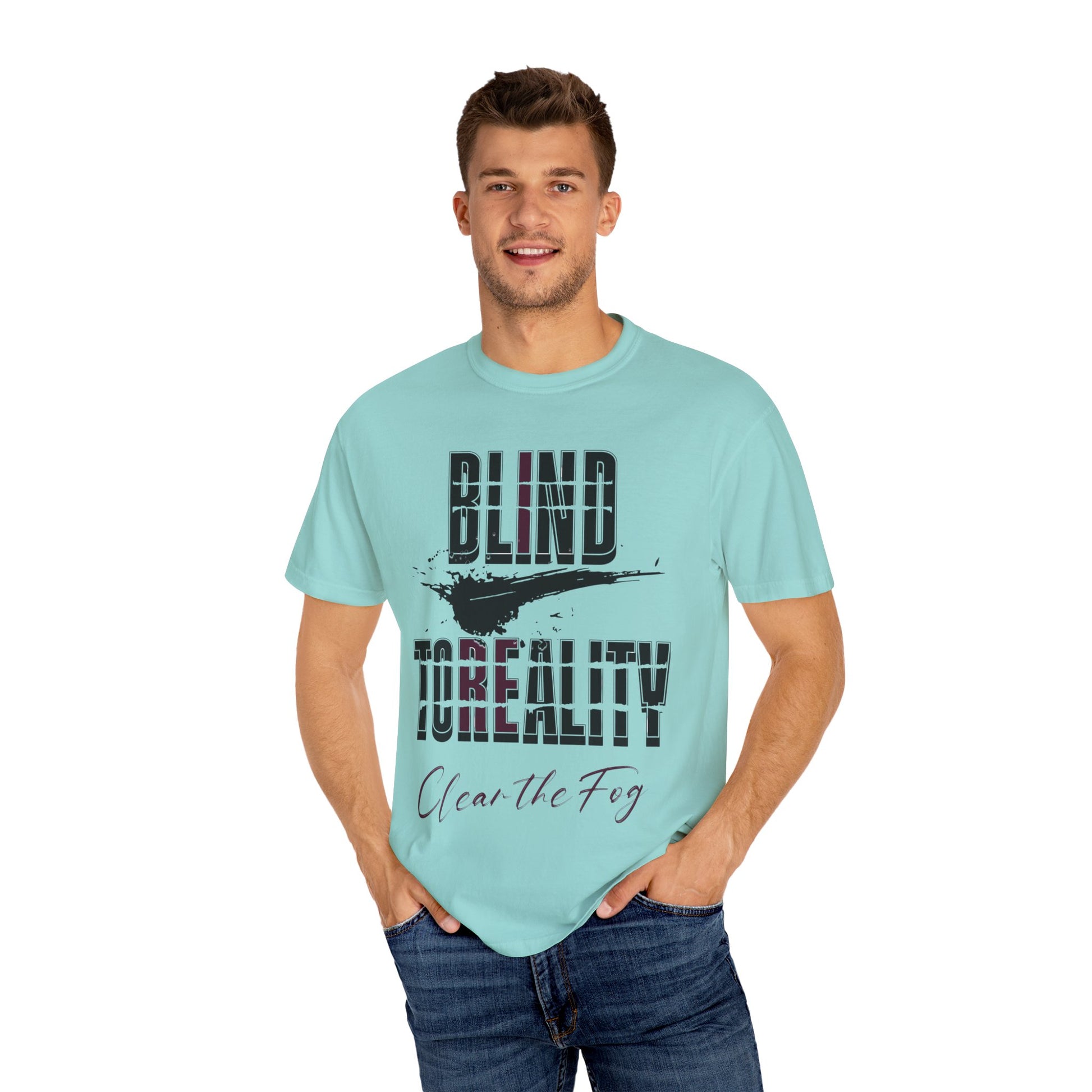 Unisex Garment-Dyed T-shirt with 'Blind to Reality - Clear the Fog' Design, Casual Wear, Gift for Dreamers, Inspirational Tee, [...]