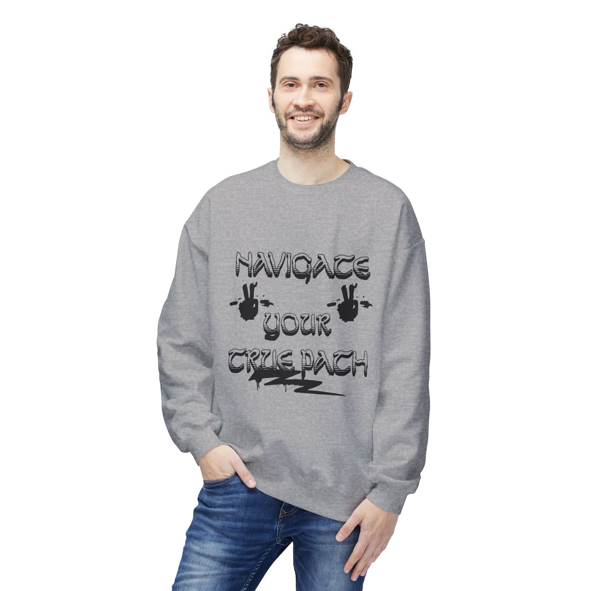 Navigate Your True Path Sweatshirt - Cozy Unisex Crewneck, Inspirational Gift for Friends, Adventure Lover Apparel, Motivational Clothing