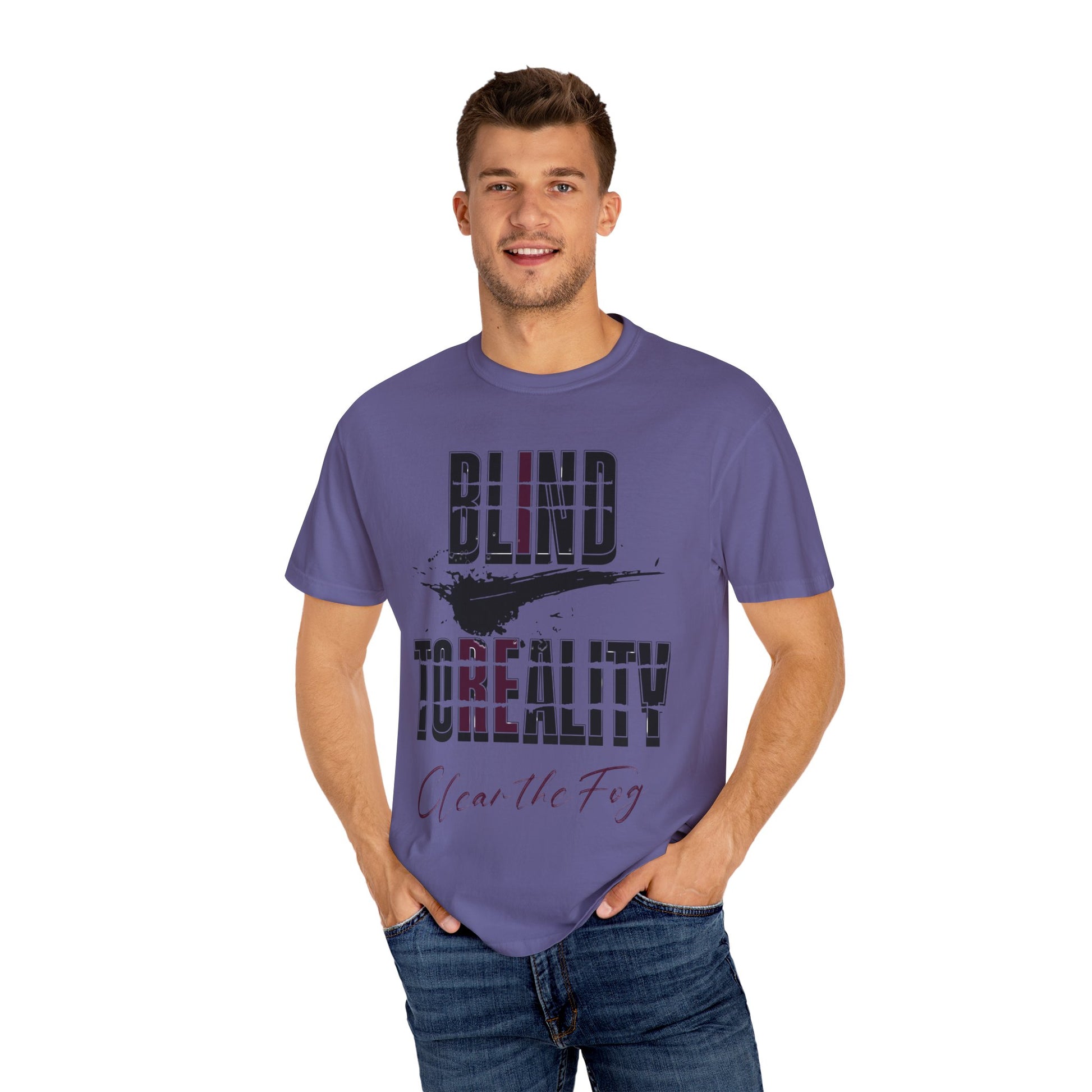 Unisex Garment-Dyed T-shirt with 'Blind to Reality - Clear the Fog' Design, Casual Wear, Gift for Dreamers, Inspirational Tee, [...]