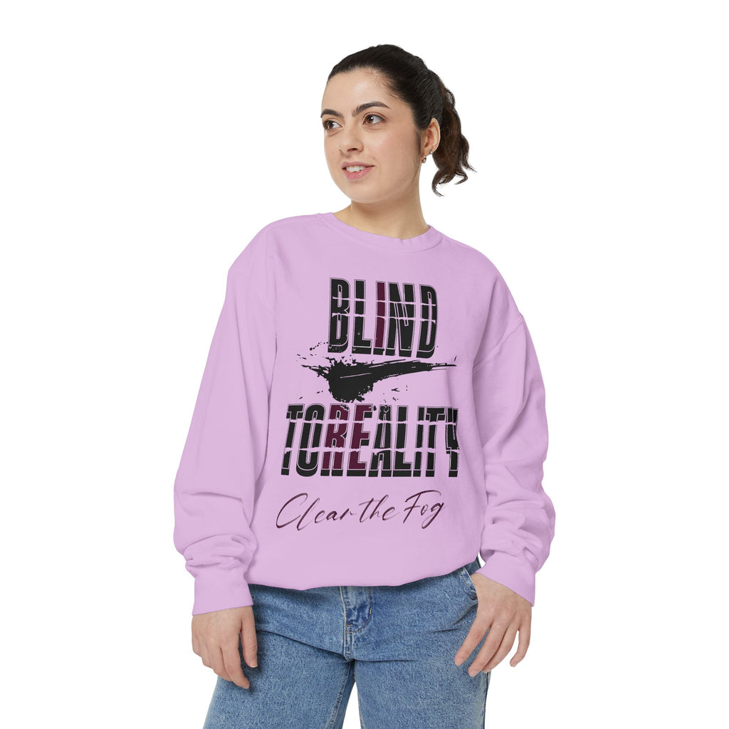 Garment-Dyed Sweatshirt - 'Blind to Reality' Statement Sweatshirt, Cozy Casual Wear, Motivational Gift, Unisex Apparel, [...]