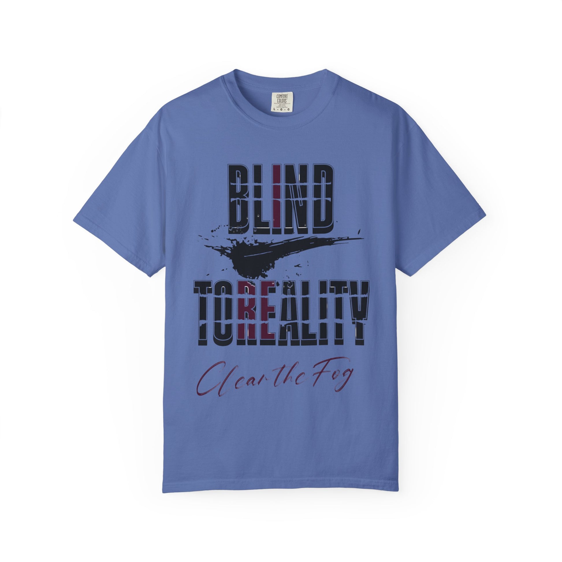 Unisex Garment-Dyed T-shirt with 'Blind to Reality - Clear the Fog' Design, Casual Wear, Gift for Dreamers, Inspirational Tee, [...]
