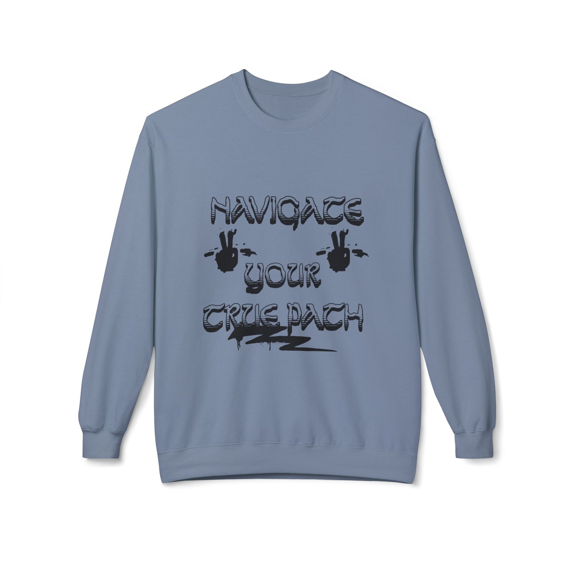 Navigate Your True Path Sweatshirt - Cozy Unisex Crewneck, Inspirational Gift for Friends, Adventure Lover Apparel, Motivational Clothing