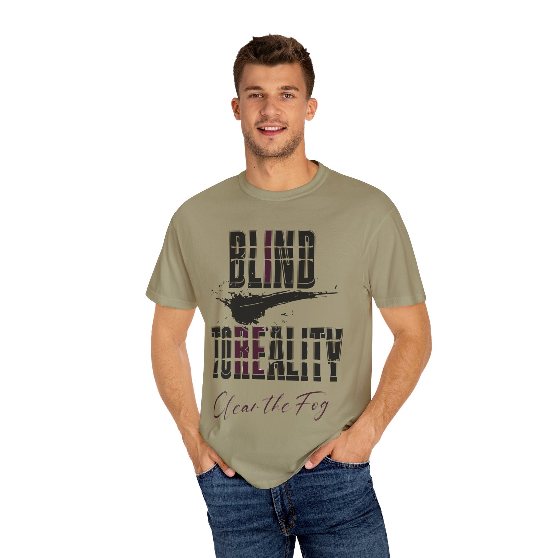 Unisex Garment-Dyed T-shirt with 'Blind to Reality - Clear the Fog' Design, Casual Wear, Gift for Dreamers, Inspirational Tee, [...]