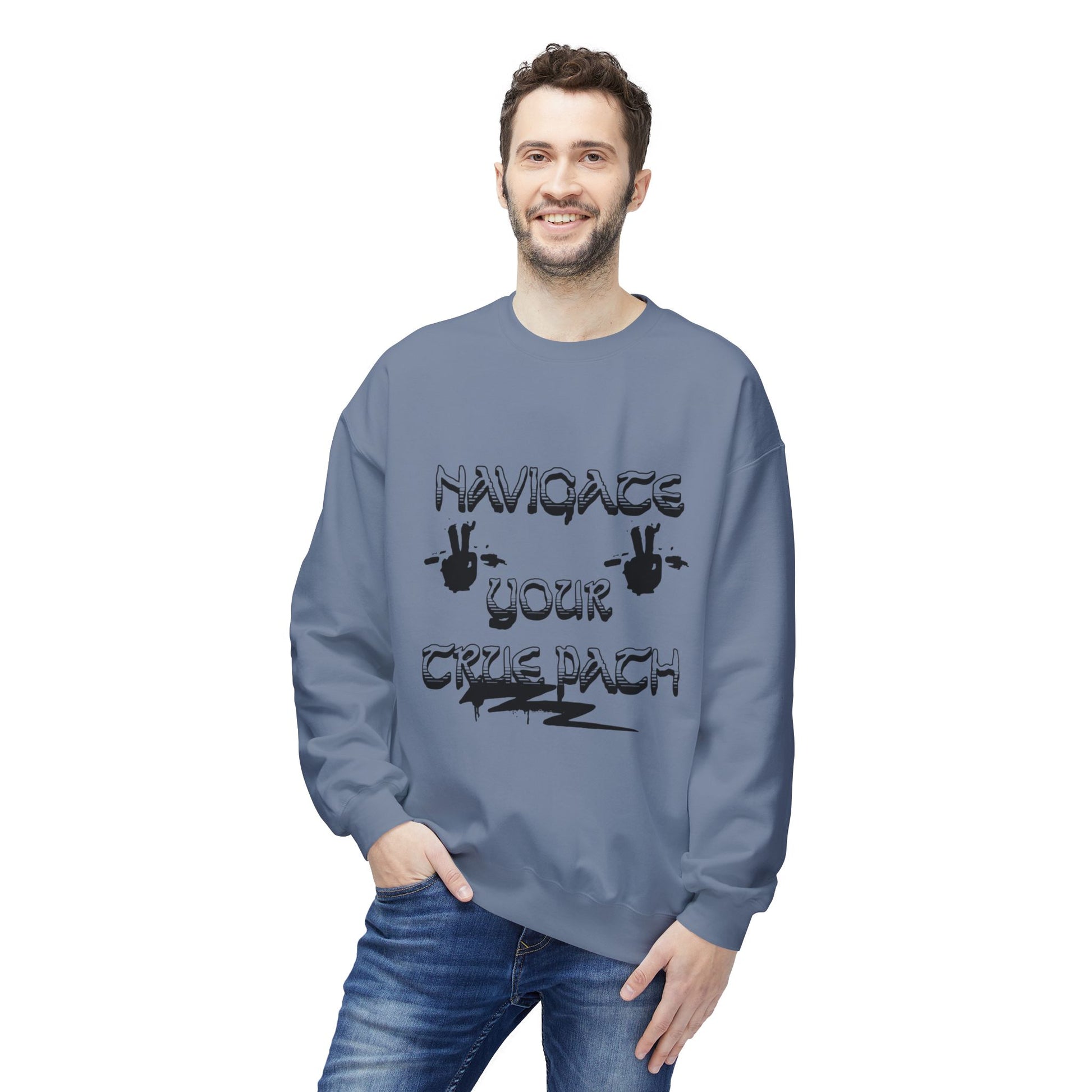 Navigate Your True Path Sweatshirt - Cozy Unisex Crewneck, Inspirational Gift for Friends, Adventure Lover Apparel, Motivational Clothing