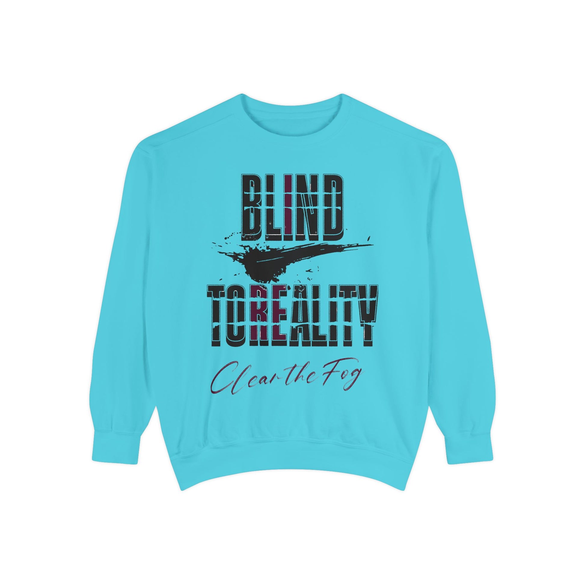 Garment-Dyed Sweatshirt - 'Blind to Reality' Statement Sweatshirt, Cozy Casual Wear, Motivational Gift, Unisex Apparel, [...]