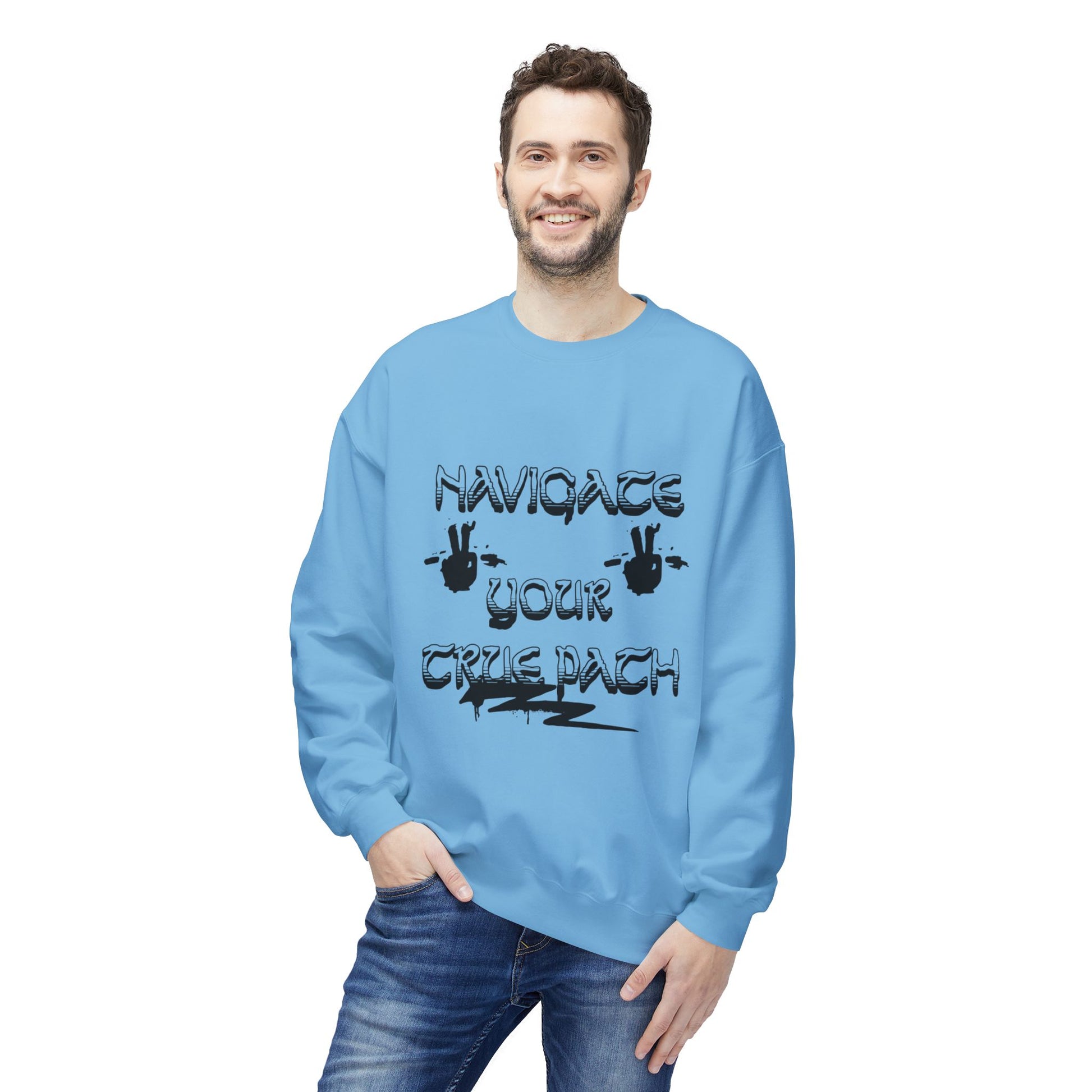 Navigate Your True Path Sweatshirt - Cozy Unisex Crewneck, Inspirational Gift for Friends, Adventure Lover Apparel, Motivational Clothing