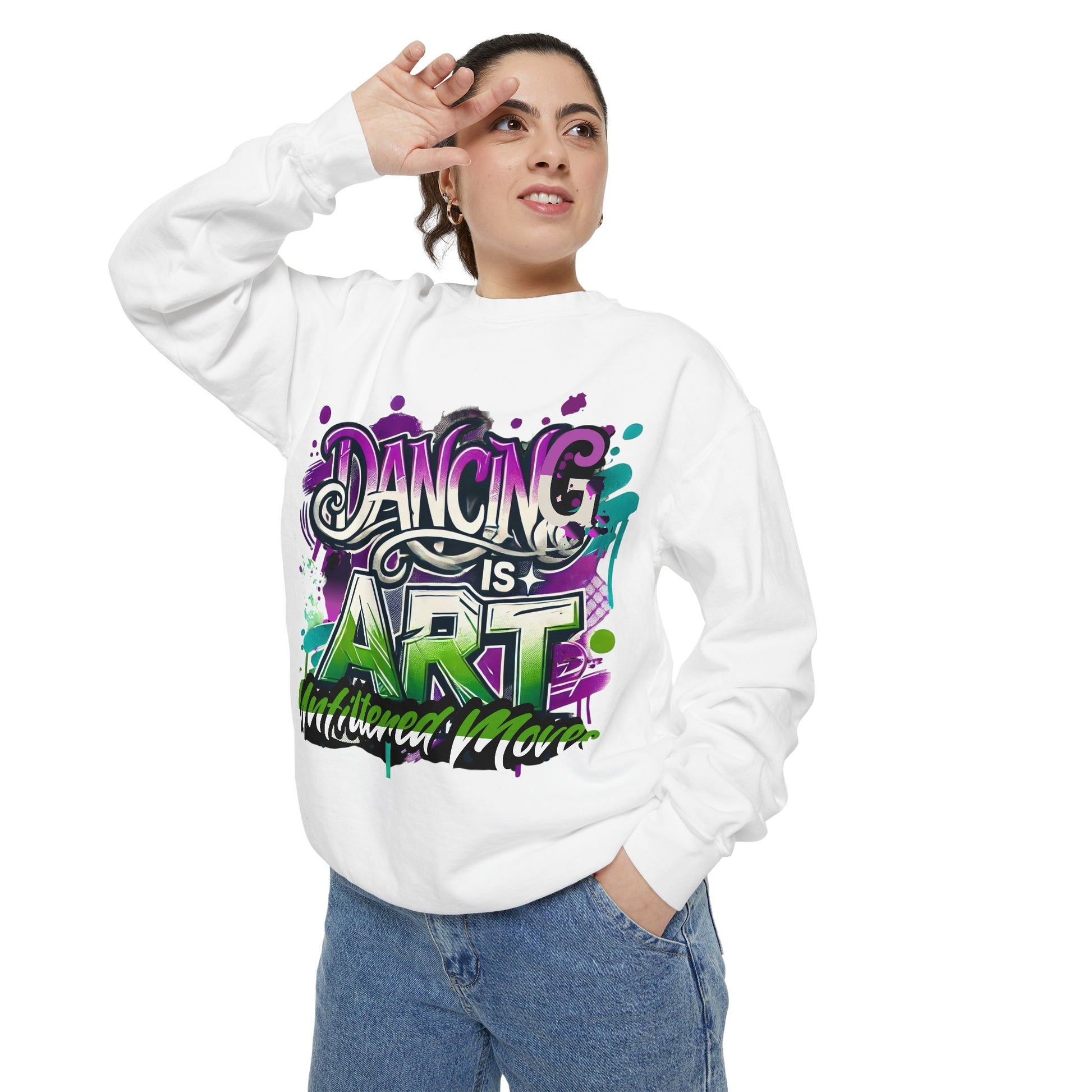 Layer up. Speak loud. Be seen in this Garment-Dyed Sweatshirt: Dancing is Art Unfiltered Moves