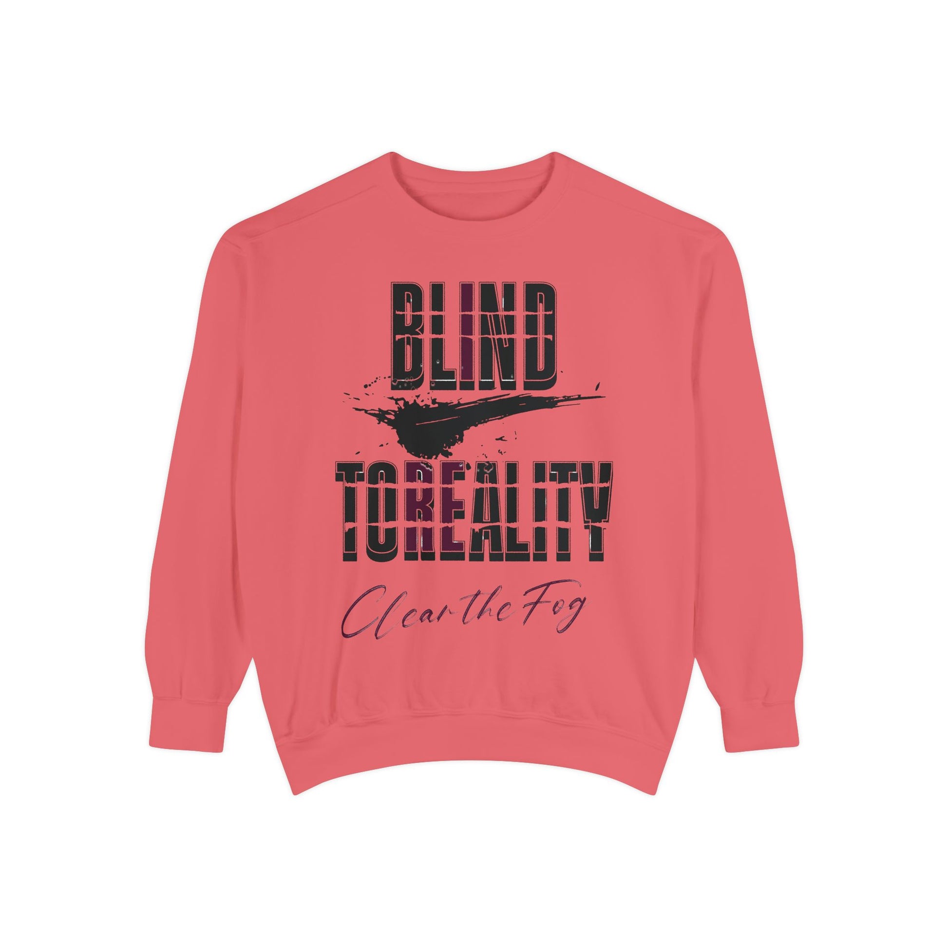Garment-Dyed Sweatshirt - 'Blind to Reality' Statement Sweatshirt, Cozy Casual Wear, Motivational Gift, Unisex Apparel, [...]