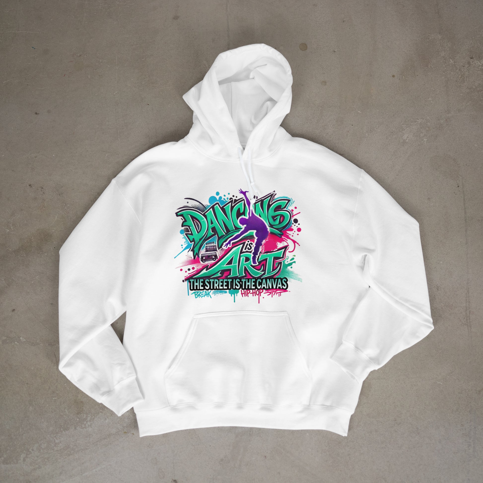 Street Dance Hoodie - Dancing is Art - The Street is the Canvas