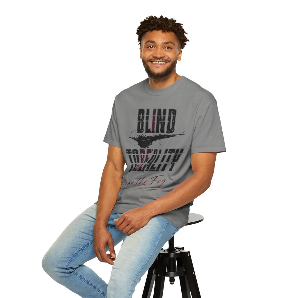 Unisex Garment-Dyed T-shirt with 'Blind to Reality - Clear the Fog' Design, Casual Wear, Gift for Dreamers, Inspirational Tee, [...]
