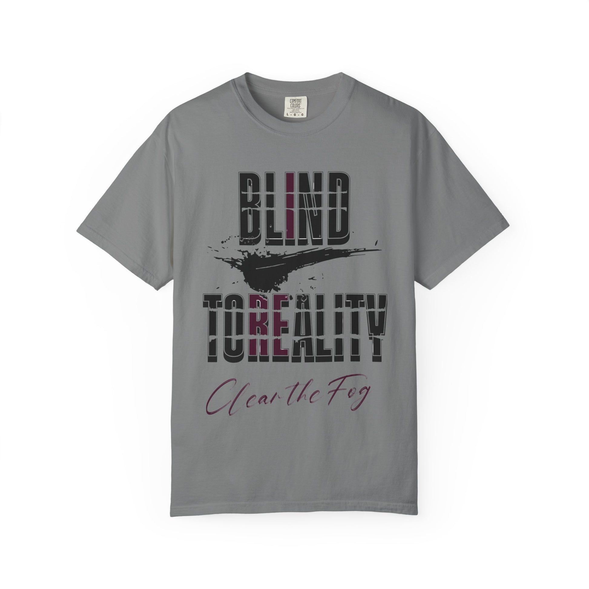 Unisex Garment-Dyed T-shirt with 'Blind to Reality - Clear the Fog' Design, Casual Wear, Gift for Dreamers, Inspirational Tee, [...]