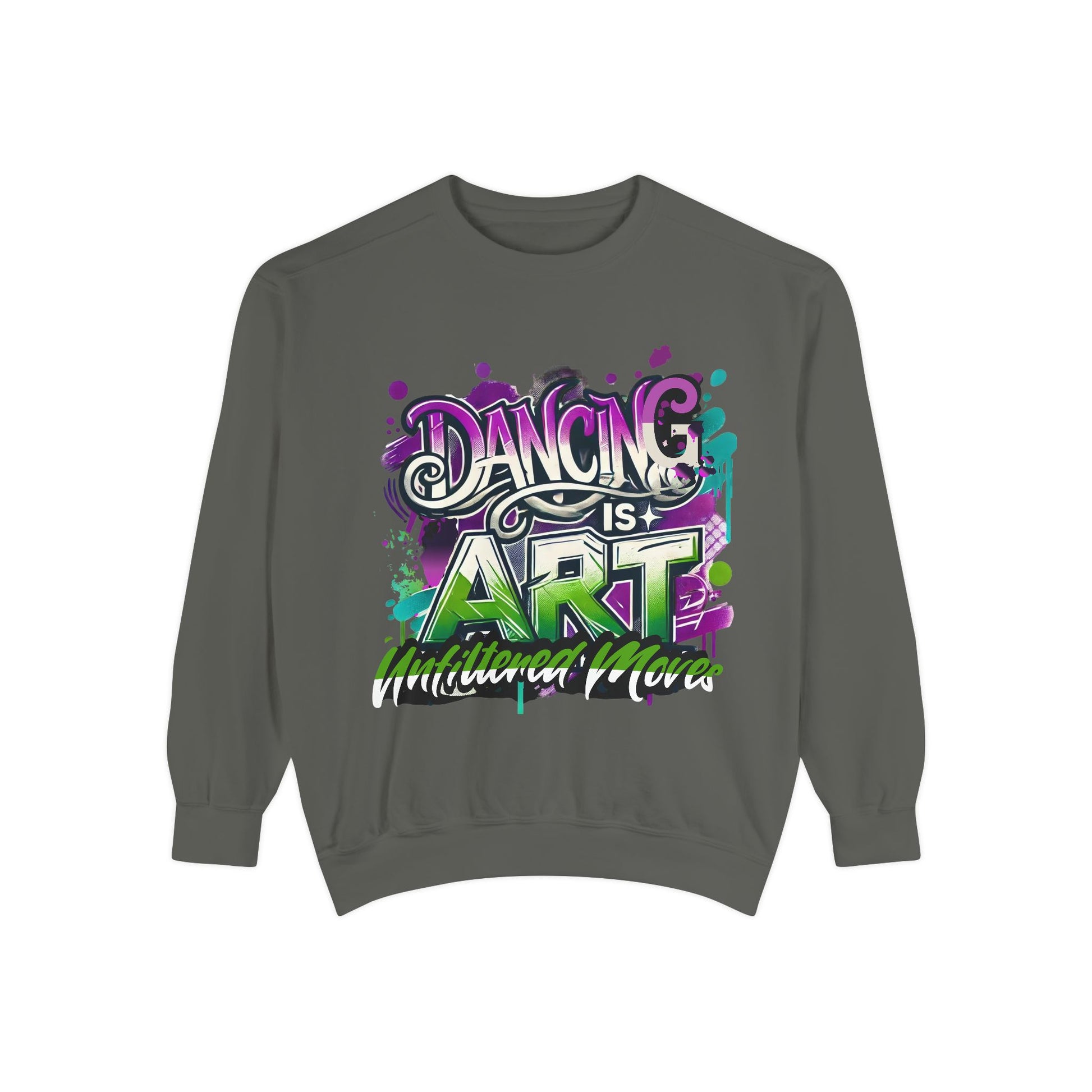 Layer up. Speak loud. Be seen in this Garment-Dyed Sweatshirt: Dancing is Art Unfiltered Moves