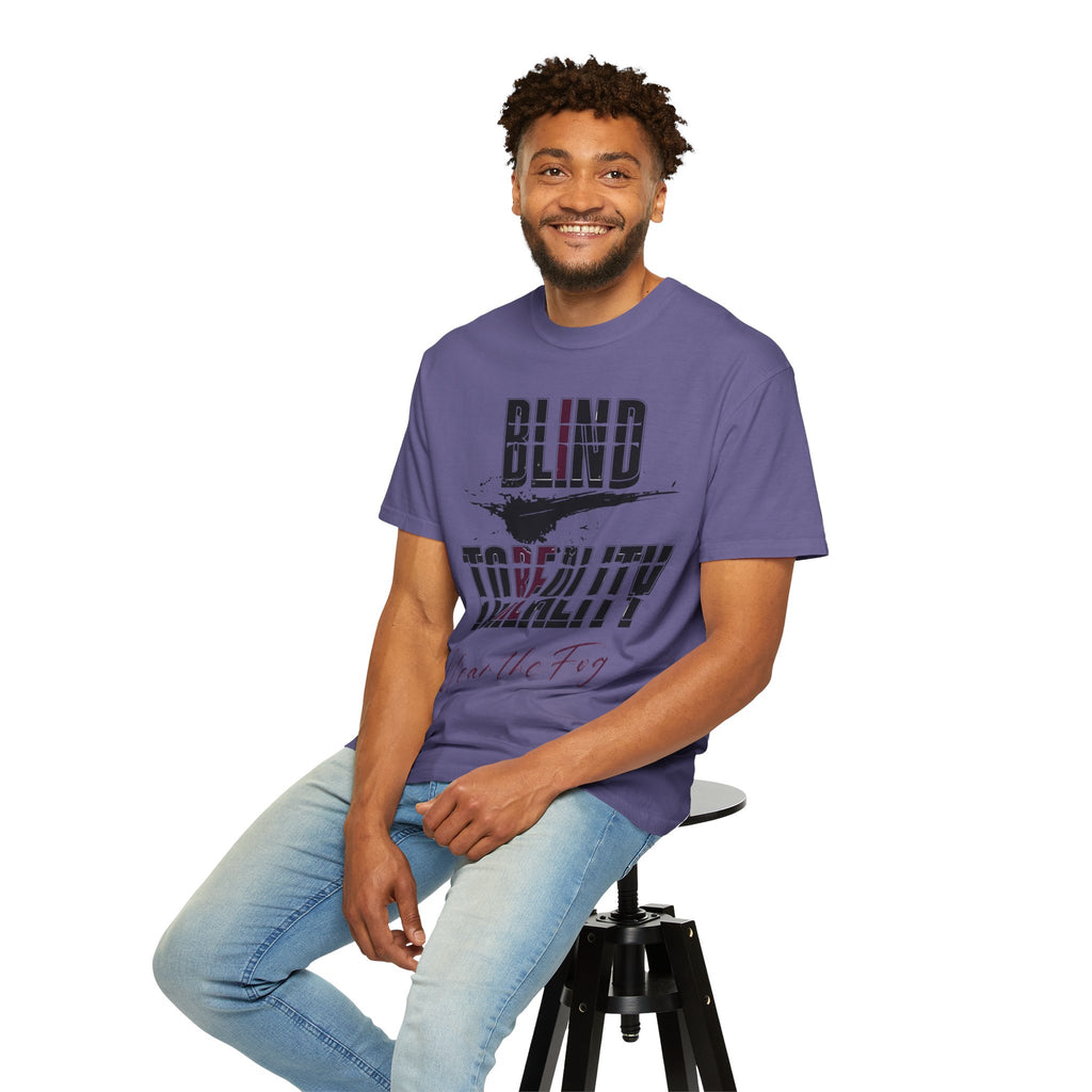 Unisex Garment-Dyed T-shirt with 'Blind to Reality - Clear the Fog' Design, Casual Wear, Gift for Dreamers, Inspirational Tee, [...]