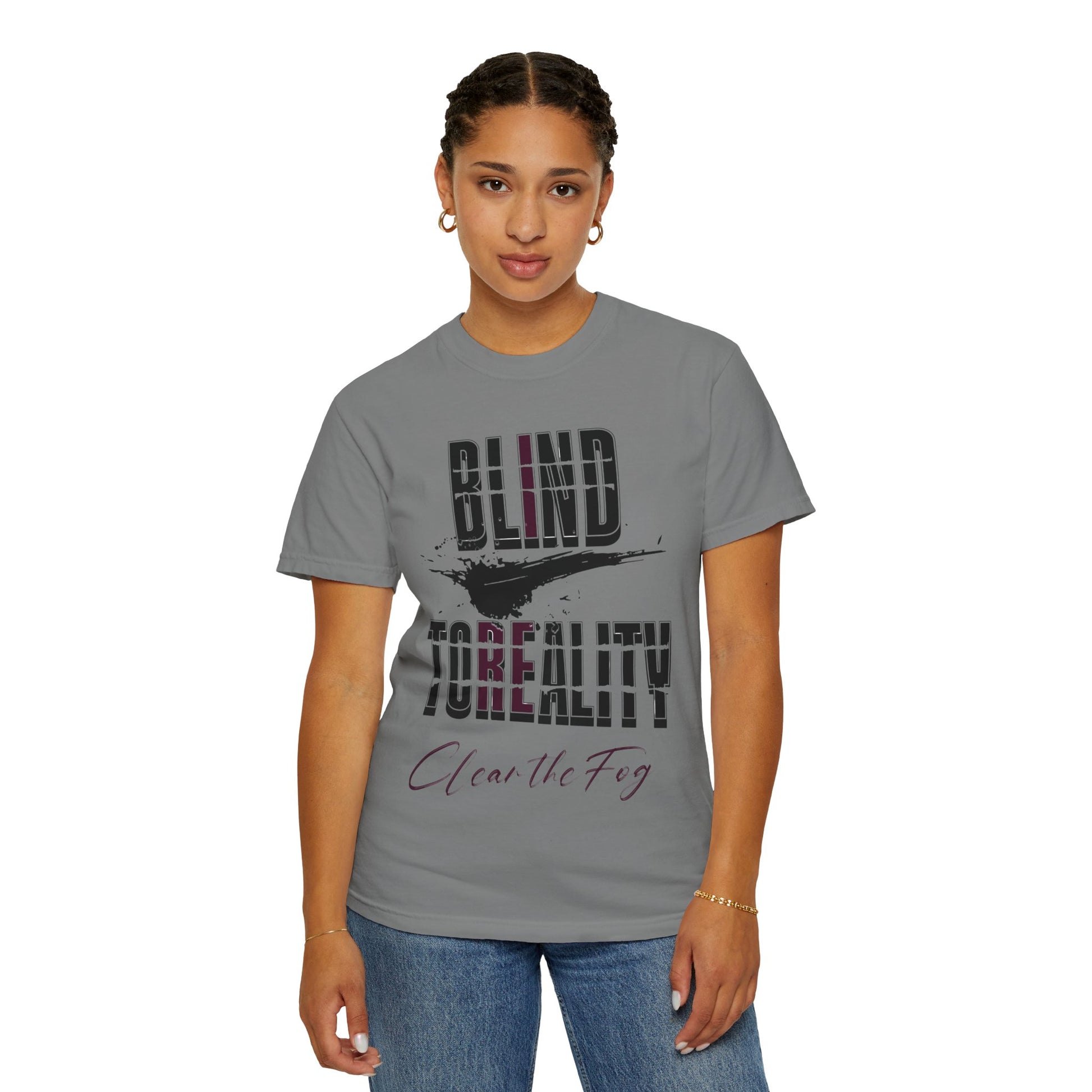 Unisex Garment-Dyed T-shirt with 'Blind to Reality - Clear the Fog' Design, Casual Wear, Gift for Dreamers, Inspirational Tee, [...]
