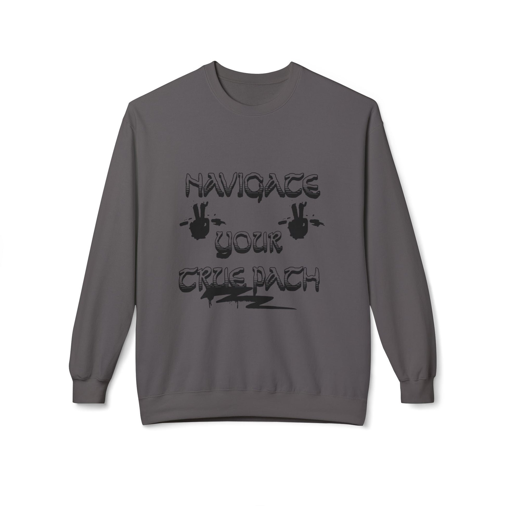 Navigate Your True Path Sweatshirt - Cozy Unisex Crewneck, Inspirational Gift for Friends, Adventure Lover Apparel, Motivational Clothing