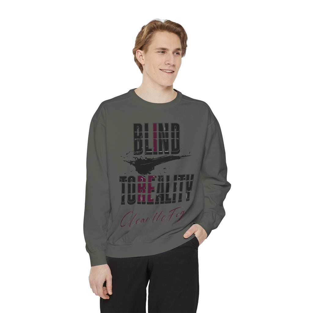 Garment-Dyed Sweatshirt - 'Blind to Reality' Statement Sweatshirt, Cozy Casual Wear, Motivational Gift, Unisex Apparel, [...]
