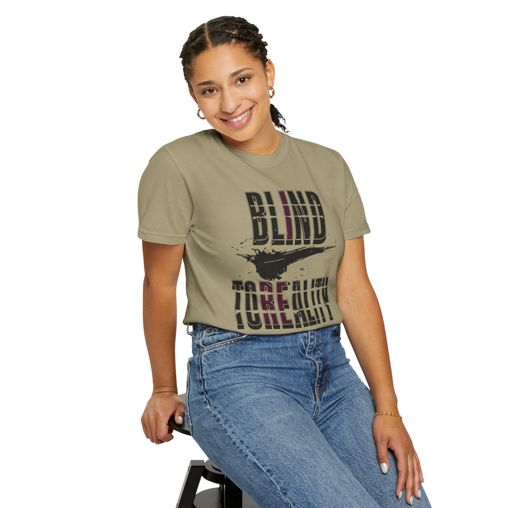 Unisex Garment-Dyed T-shirt with 'Blind to Reality - Clear the Fog' Design, Casual Wear, Gift for Dreamers, Inspirational Tee, [...]