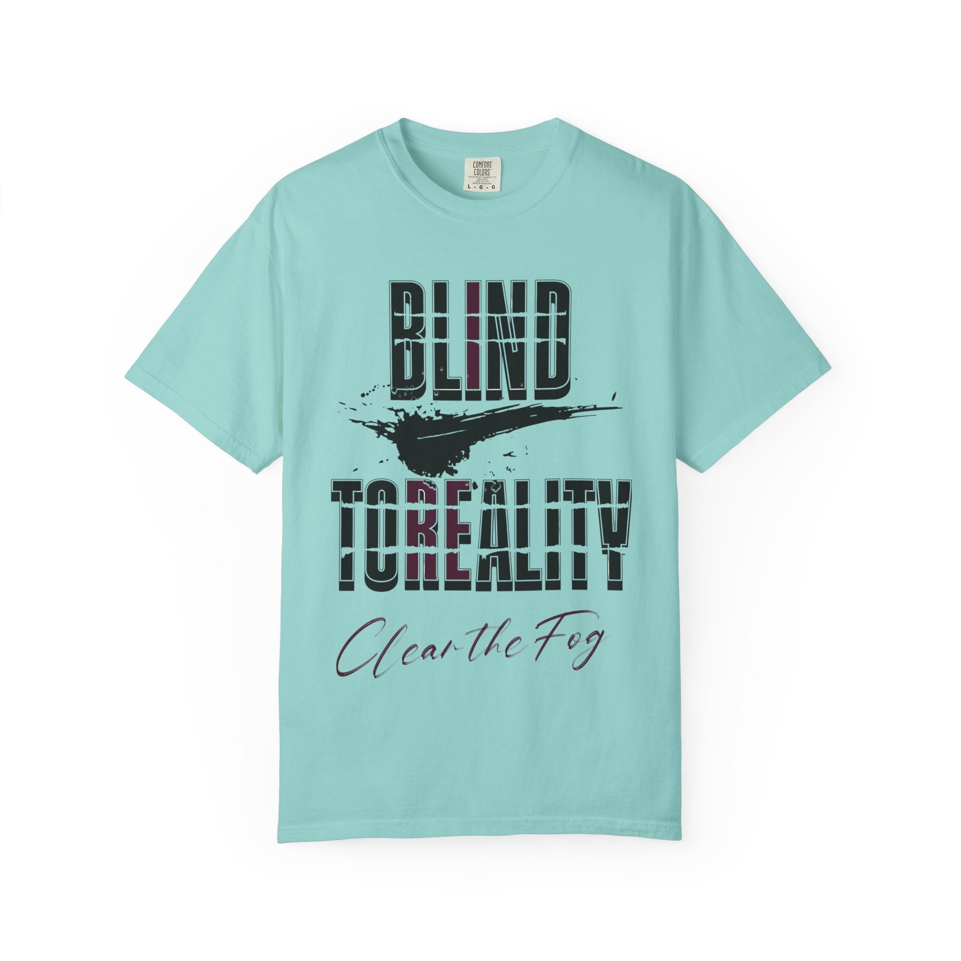 Unisex Garment-Dyed T-shirt with 'Blind to Reality - Clear the Fog' Design, Casual Wear, Gift for Dreamers, Inspirational Tee, [...]