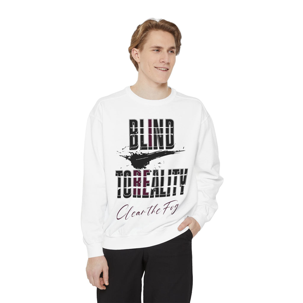 Garment-Dyed Sweatshirt - 'Blind to Reality' Statement Sweatshirt, Cozy Casual Wear, Motivational Gift, Unisex Apparel, [...]