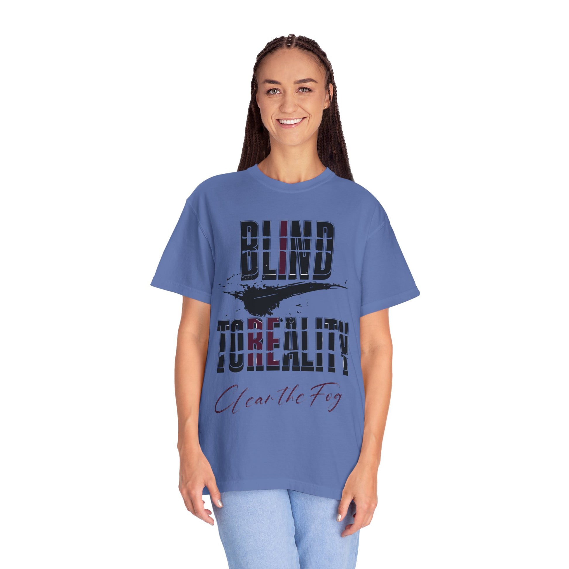 Unisex Garment-Dyed T-shirt with 'Blind to Reality - Clear the Fog' Design, Casual Wear, Gift for Dreamers, Inspirational Tee, [...]