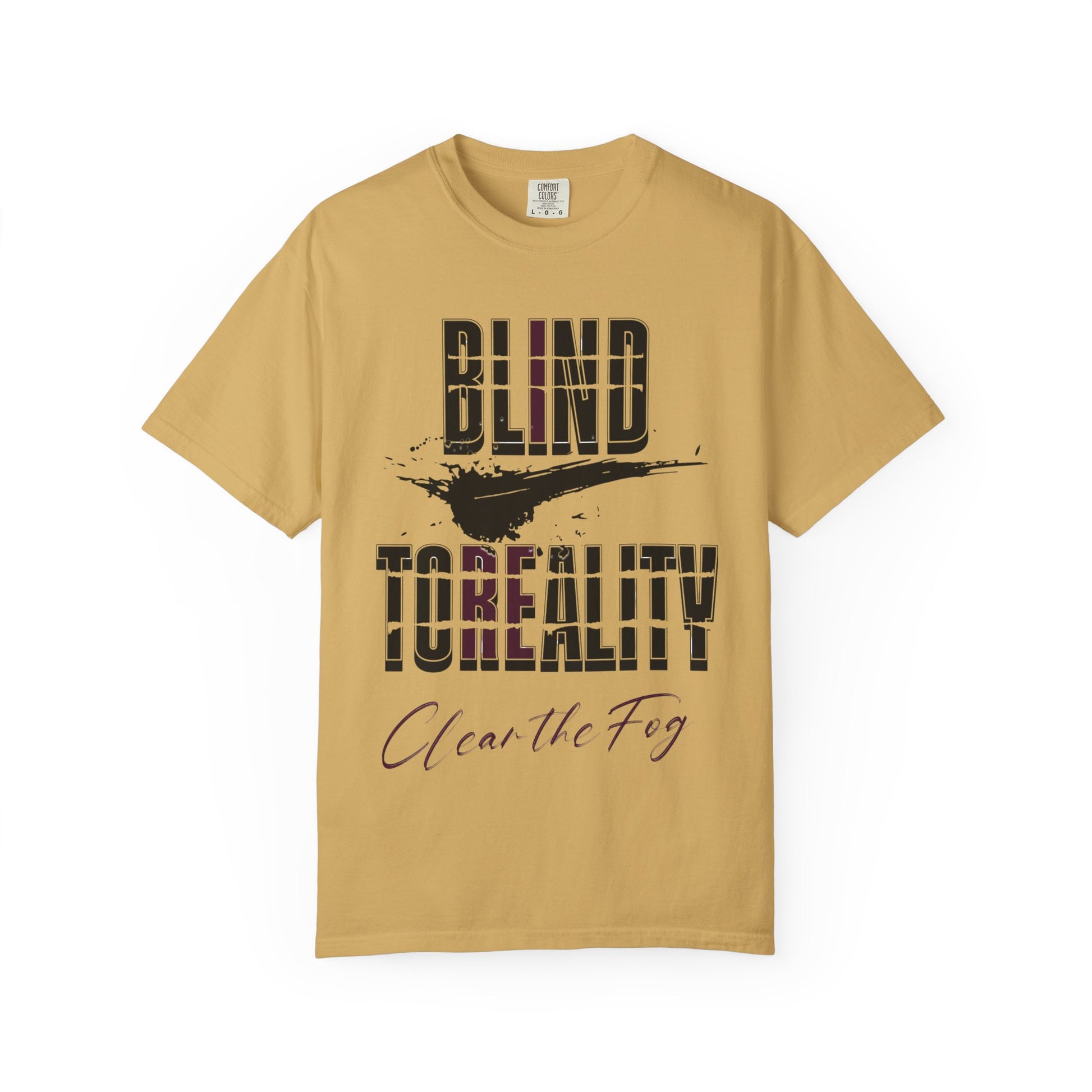 Unisex Garment-Dyed T-shirt with 'Blind to Reality - Clear the Fog' Design, Casual Wear, Gift for Dreamers, Inspirational Tee, [...]