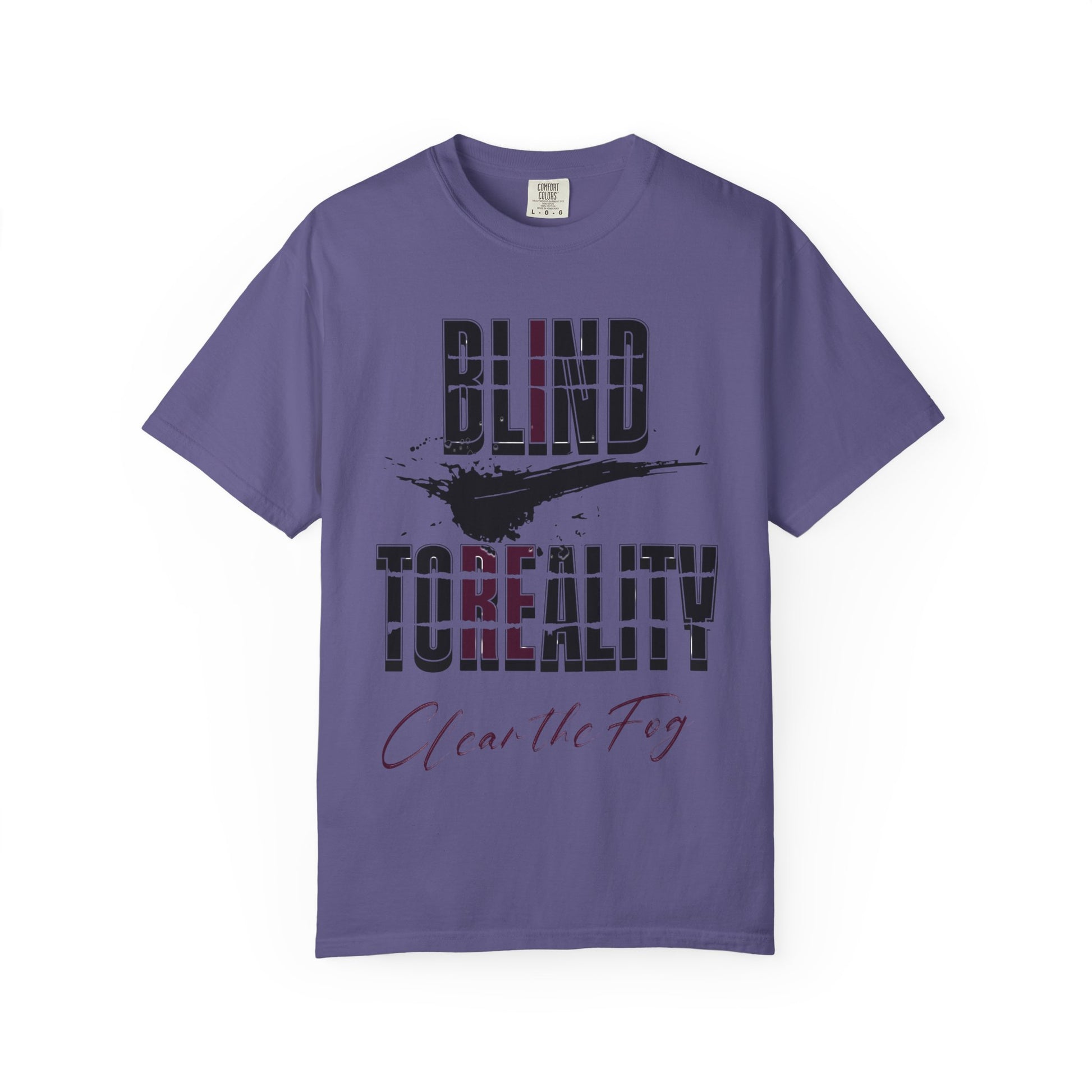 Unisex Garment-Dyed T-shirt with 'Blind to Reality - Clear the Fog' Design, Casual Wear, Gift for Dreamers, Inspirational Tee, [...]