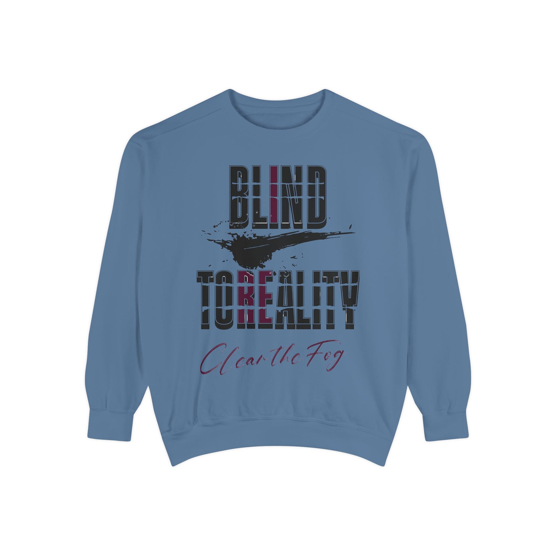 Garment-Dyed Sweatshirt - 'Blind to Reality' Statement Sweatshirt, Cozy Casual Wear, Motivational Gift, Unisex Apparel, [...]