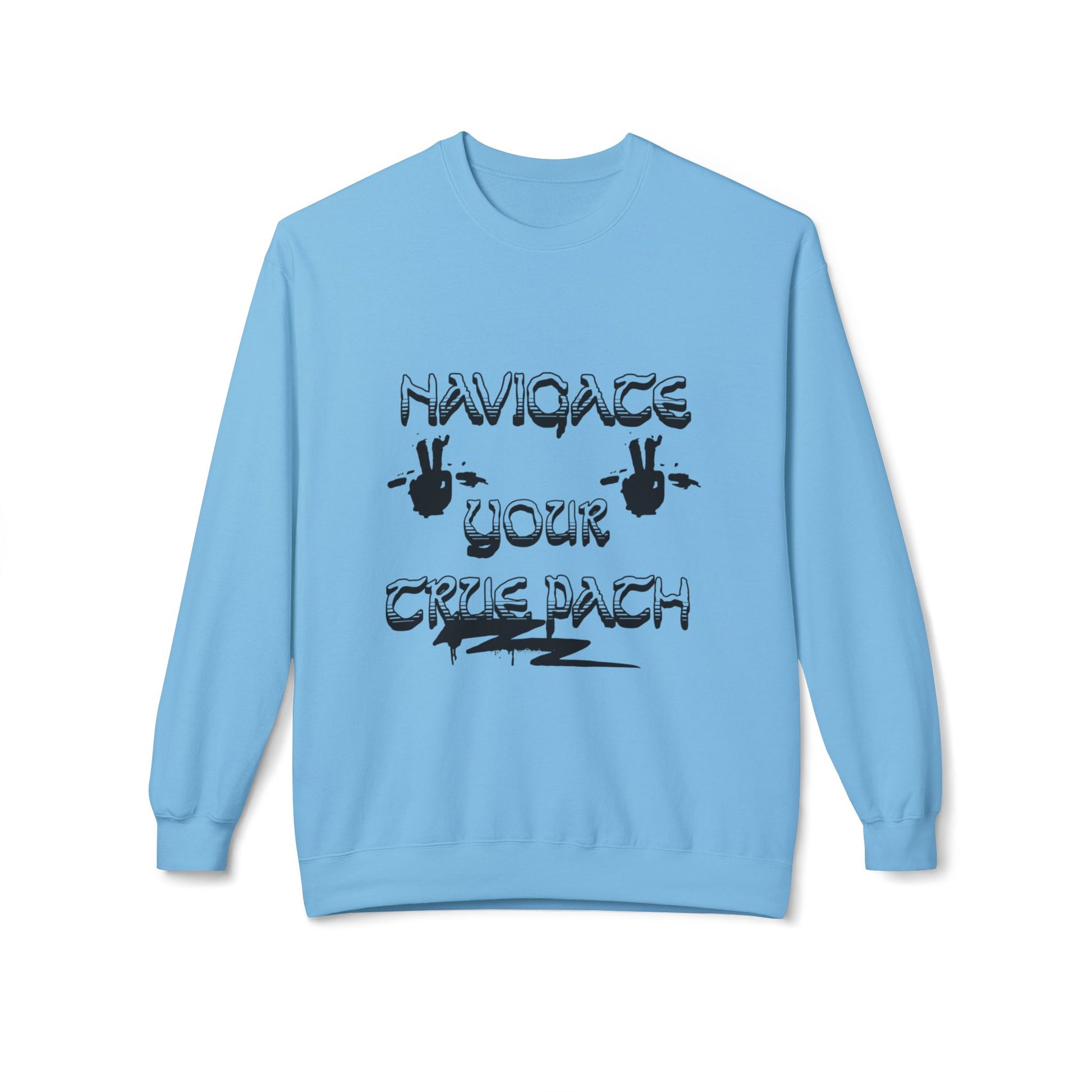 Navigate Your True Path Sweatshirt - Cozy Unisex Crewneck, Inspirational Gift for Friends, Adventure Lover Apparel, Motivational Clothing