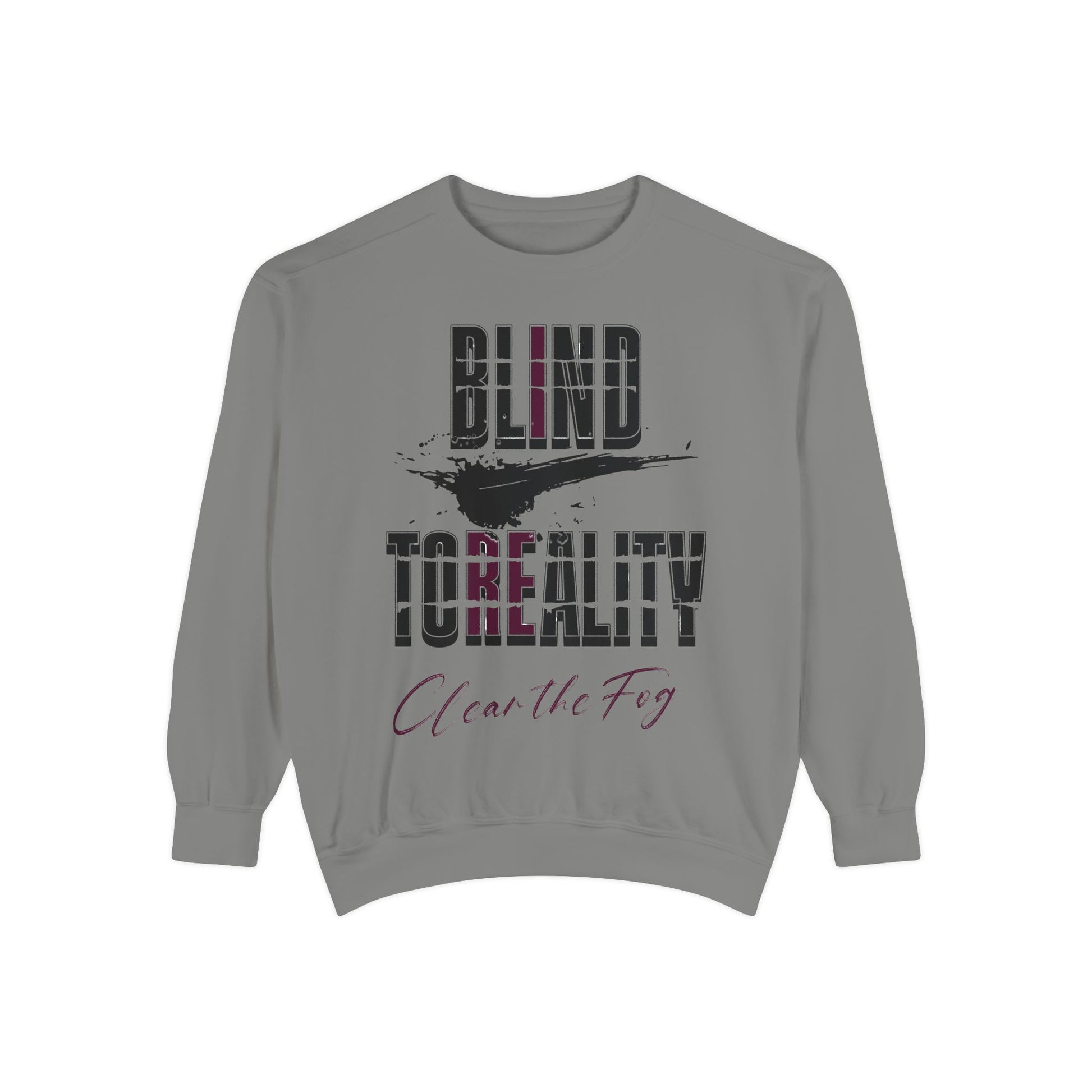Garment-Dyed Sweatshirt - 'Blind to Reality' Statement Sweatshirt, Cozy Casual Wear, Motivational Gift, Unisex Apparel, [...]