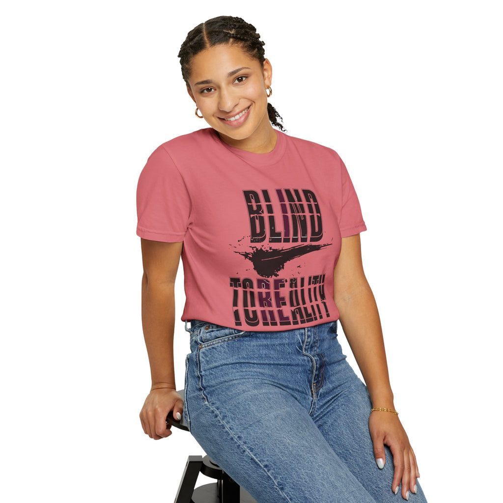 Unisex Garment-Dyed T-shirt with 'Blind to Reality - Clear the Fog' Design, Casual Wear, Gift for Dreamers, Inspirational Tee, [...]