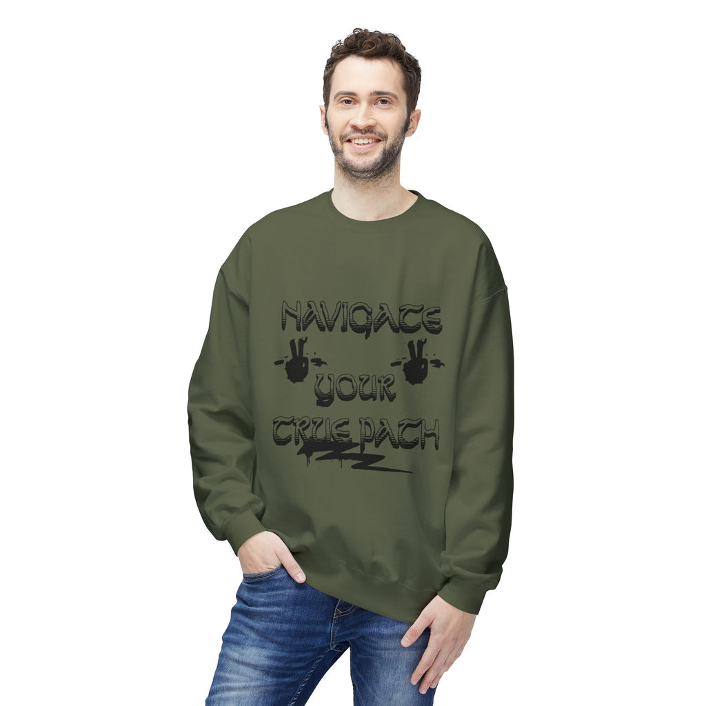 Navigate Your True Path Sweatshirt - Cozy Unisex Crewneck, Inspirational Gift for Friends, Adventure Lover Apparel, Motivational Clothing