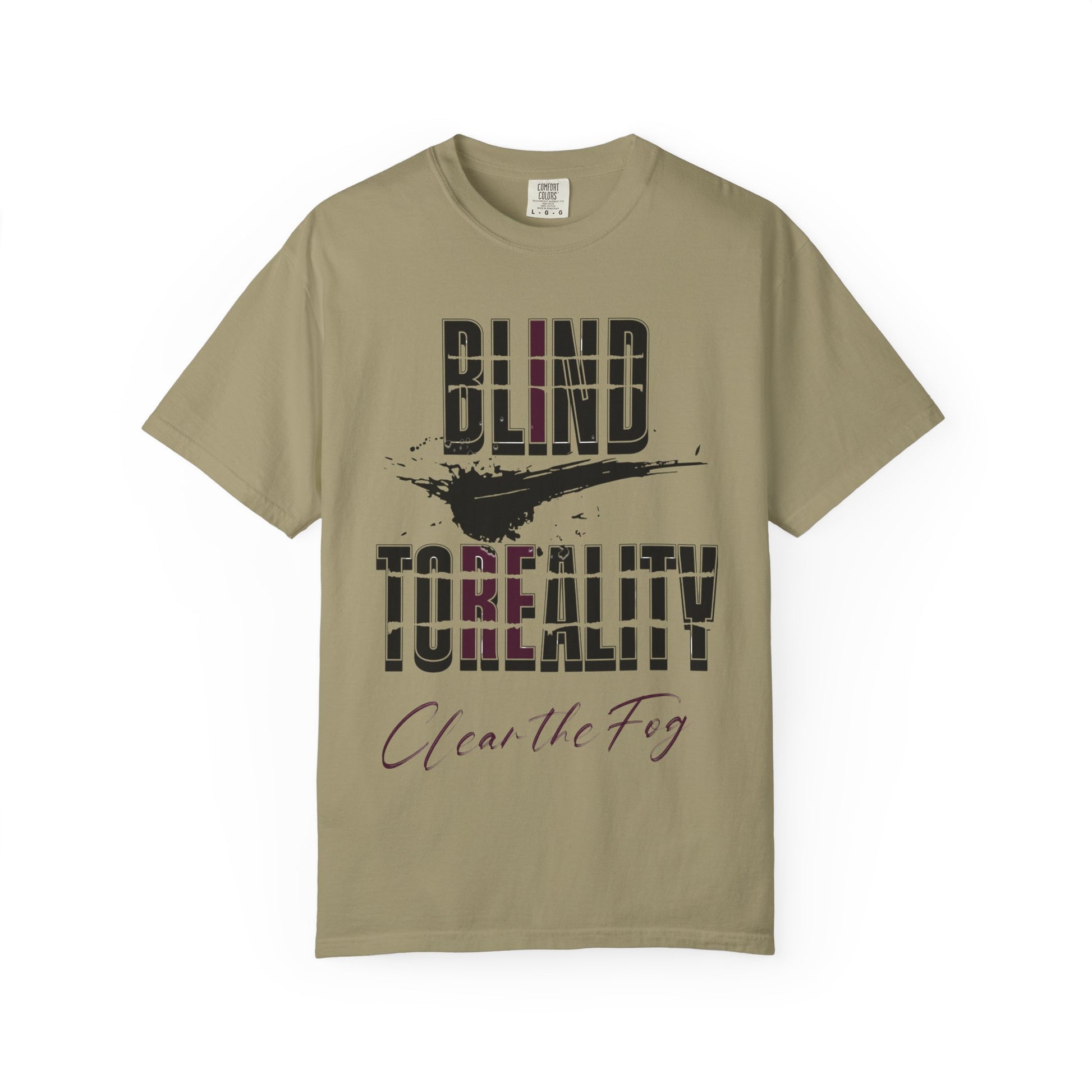 Unisex Garment-Dyed T-shirt with 'Blind to Reality - Clear the Fog' Design, Casual Wear, Gift for Dreamers, Inspirational Tee, [...]