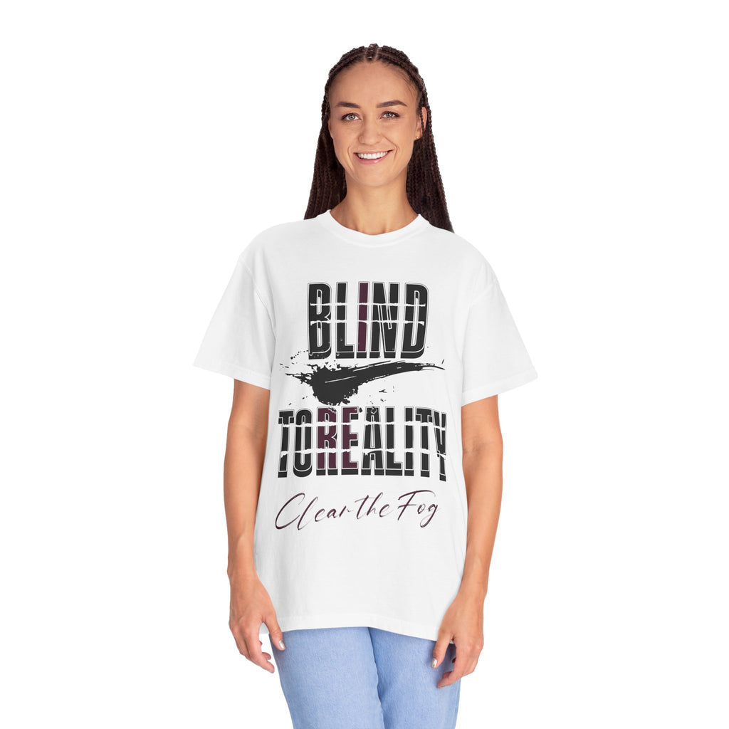 Unisex Garment-Dyed T-shirt with 'Blind to Reality - Clear the Fog' Design, Casual Wear, Gift for Dreamers, Inspirational Tee, [...]