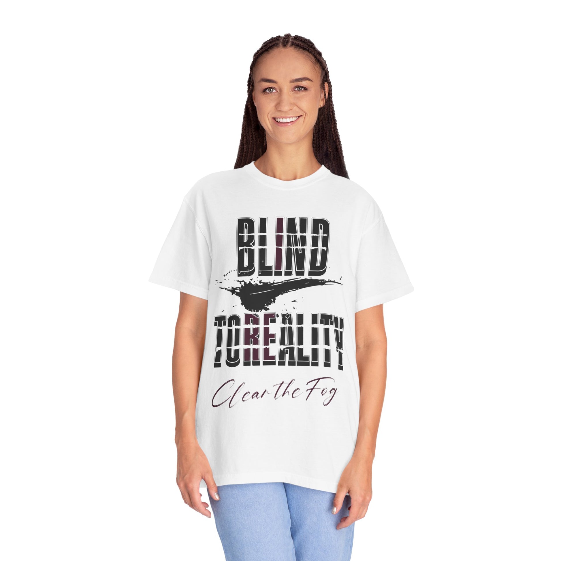 Unisex Garment-Dyed T-shirt with 'Blind to Reality - Clear the Fog' Design, Casual Wear, Gift for Dreamers, Inspirational Tee, [...]