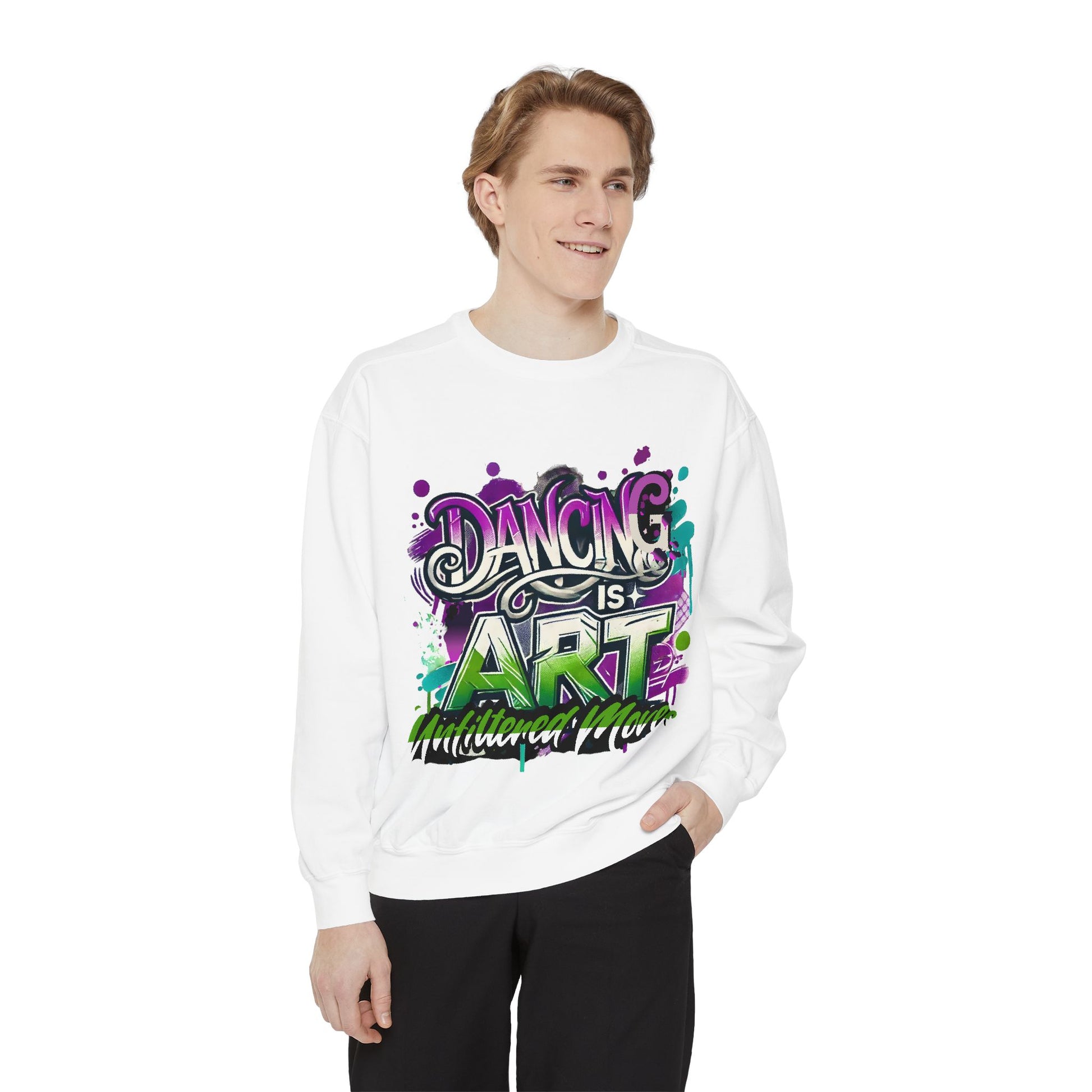 Layer up. Speak loud. Be seen in this Garment-Dyed Sweatshirt: Dancing is Art Unfiltered Moves